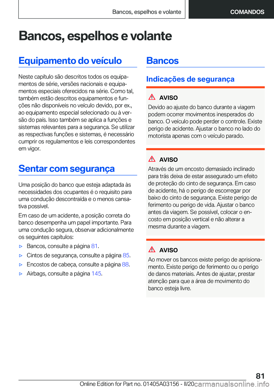 BMW M4 2020  Manual do condutor (in Portuguese) �B�a�n�c�o�s�,��e�s�p�e�l�h�o�s��e��v�o�l�a�n�t�e�E�q�u�i�p�a�m�e�n�t�o��d�o��v�e�