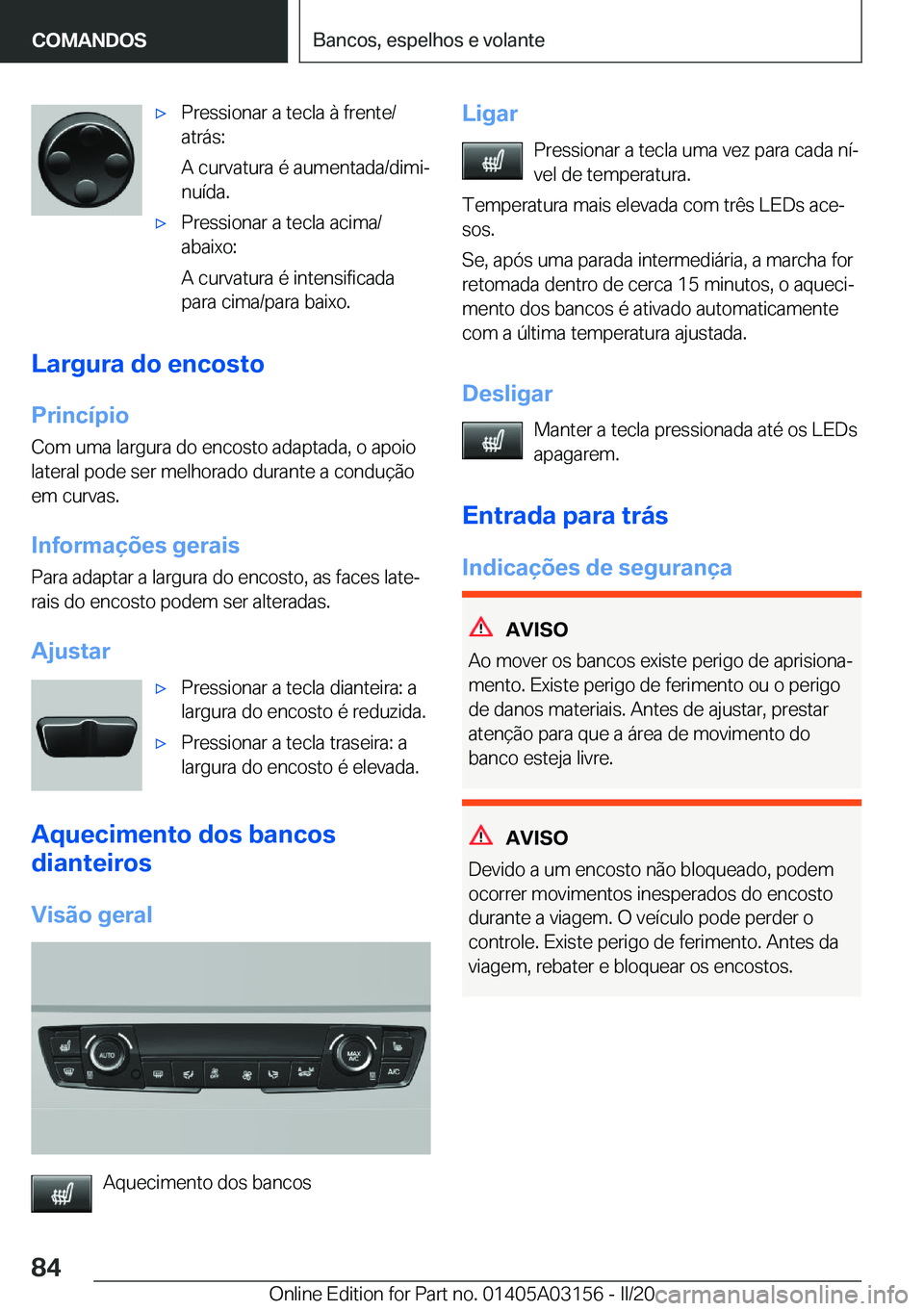 BMW M4 2020  Manual do condutor (in Portuguese) 'x�P�r�e�s�s�i�o�n�a�r��a��t�e�c�l�a��à��f�r�e�n�t�e�/
�a�t�r�á�s�:
�A��c�u�r�v�a�t�u�r�a��é��a�u�m�e�n�t�a�d�a�/�d�i�m�iª
�n�u�