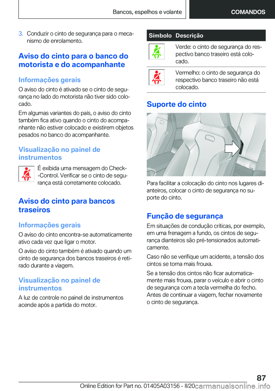 BMW M4 2020  Manual do condutor (in Portuguese) �3�.�C�o�n�d�u�z�i�r��o��c�i�n�t�o��d�e��s�e�g�u�r�a�n�