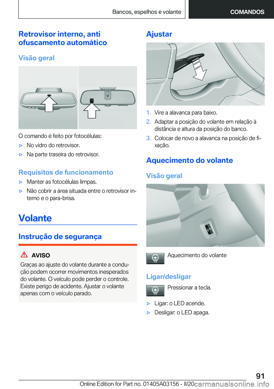 BMW M4 2020  Manual do condutor (in Portuguese) �R�e�t�r�o�v�i�s�o�r��i�n�t�e�r�n�o�,��a�n�t�i
�o�f�u�s�c�a�m�e�n�t�o��a�u�t�o�m�á�t�i�c�o
�V�i�s�ã�o��g�e�r�a�l
�O��c�o�m�a�n�d�o��é��f�e�i�t�o��p�o�r��f�o�t�o�c�é�l�u�l�a�s�:
'x�N�o