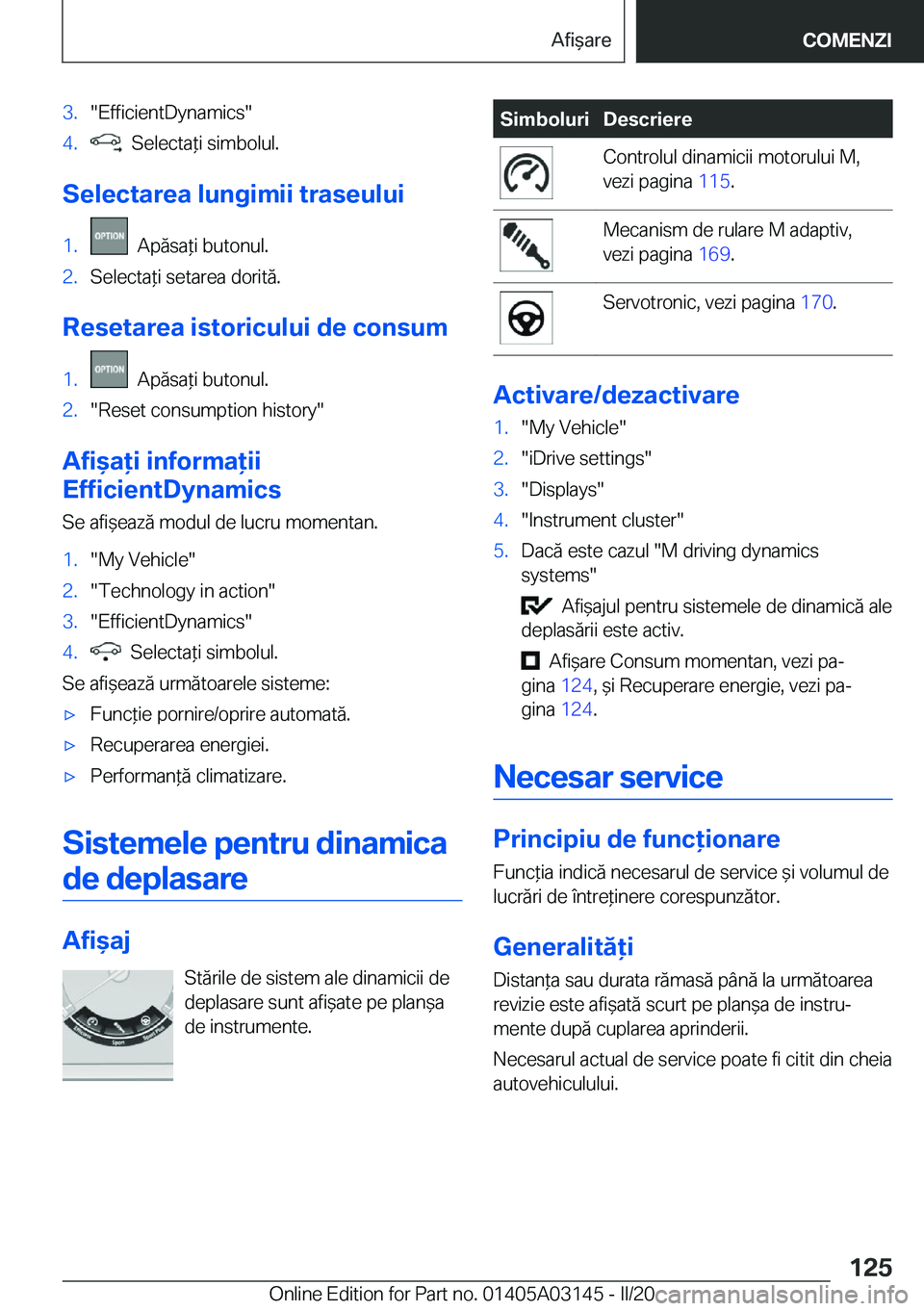 BMW M4 2020  Ghiduri De Utilizare (in Romanian) �3�.��E�f�f�i�c�i�e�n�t�D�y�n�a�m�i�c�s��4�.���S�e�l�e�c�t�a*�i��s�i�m�b�o�l�u�l�.
�S�e�l�e�c�t�a�r�e�a��l�u�n�g�i�m�i�i��t�r�a�s�e�u�l�u�i
�1�.���A�p�