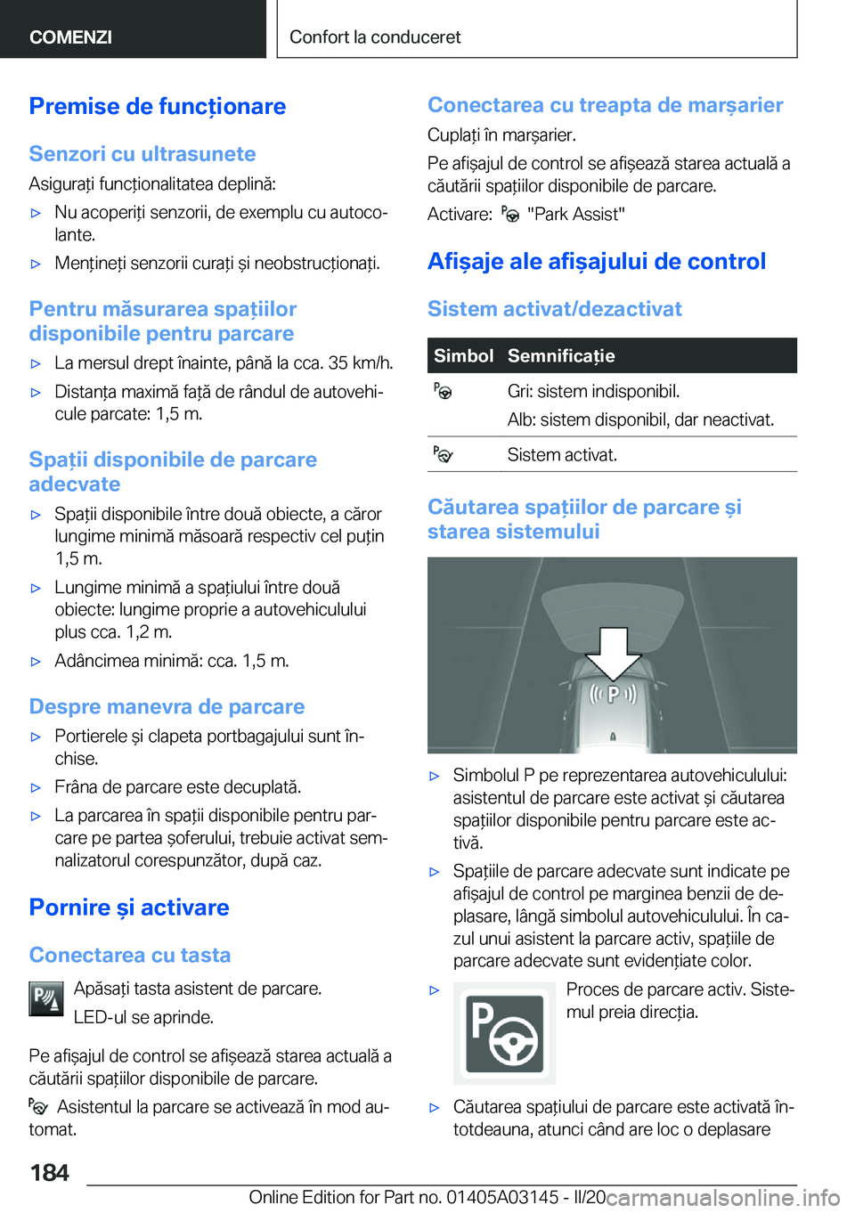BMW M4 2020  Ghiduri De Utilizare (in Romanian) �P�r�e�m�i�s�e��d�e��f�u�n�c�i�o�n�a�r�e�S�e�n�z�o�r�i��c�u��u�l�t�r�a�s�u�n�e�t�e
�A�s�i�g�u�r�a*�i��f�u�n�c*�i�o�n�a�l�i�t�a�t�e�a��d�e�p�l�i�n�