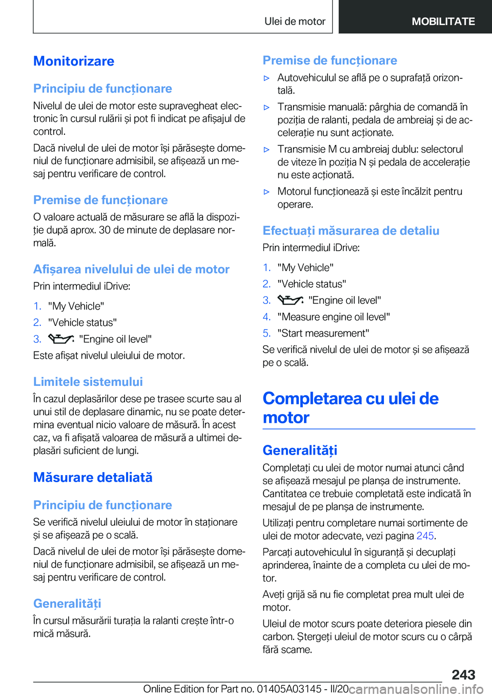 BMW M4 2020  Ghiduri De Utilizare (in Romanian) �M�o�n�i�t�o�r�i�z�a�r�e�P�r�i�n�c�i�p�i�u��d�e��f�u�n�c�i�o�n�a�r�e�N�i�v�e�l�u�l��d�e��u�l�e�i��d�e��m�o�t�o�r��e�s�t�e��s�u�p�r�a�v�e�g�h�e�a�t��e�l�e�cj
�t�r�o�n�i�c��