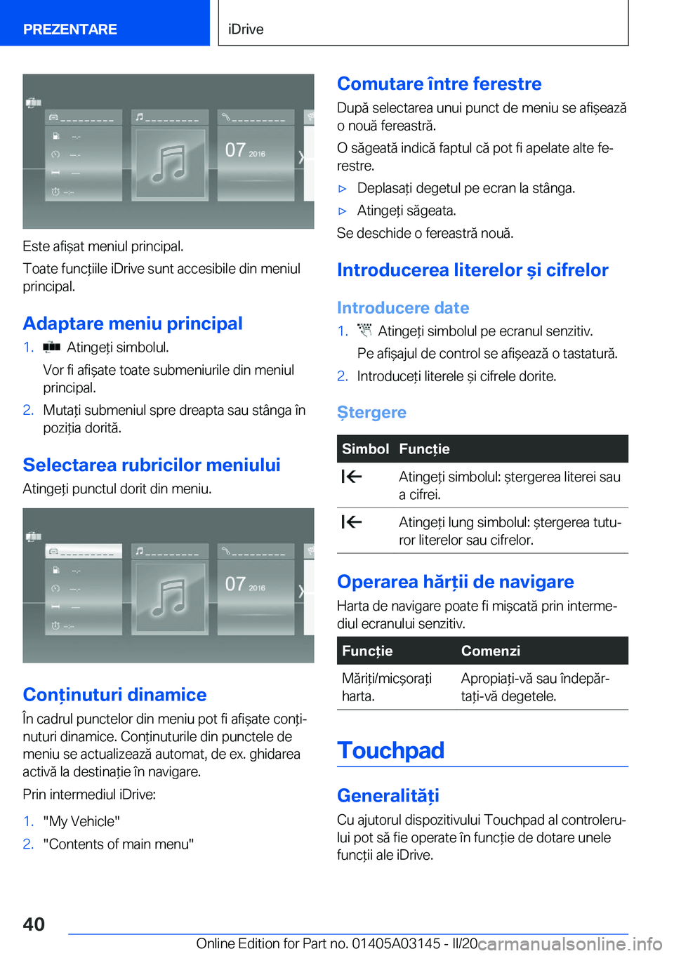 BMW M4 2020  Ghiduri De Utilizare (in Romanian) �E�s�t�e��a�f�i&�a�t��m�e�n�i�u�l��p�r�i�n�c�i�p�a�l�.
�T�o�a�t�e��f�u�n�c*�i�i�l�e��i�D�r�i�v�e��s�u�n�t��a�c�c�e�s�i�b�i�l�e��d�i�n��m�e�n�i�u�l
�p�r�i�n�c�i�p�a�l�.
�A�d�a�p�t�a�r�e��m�