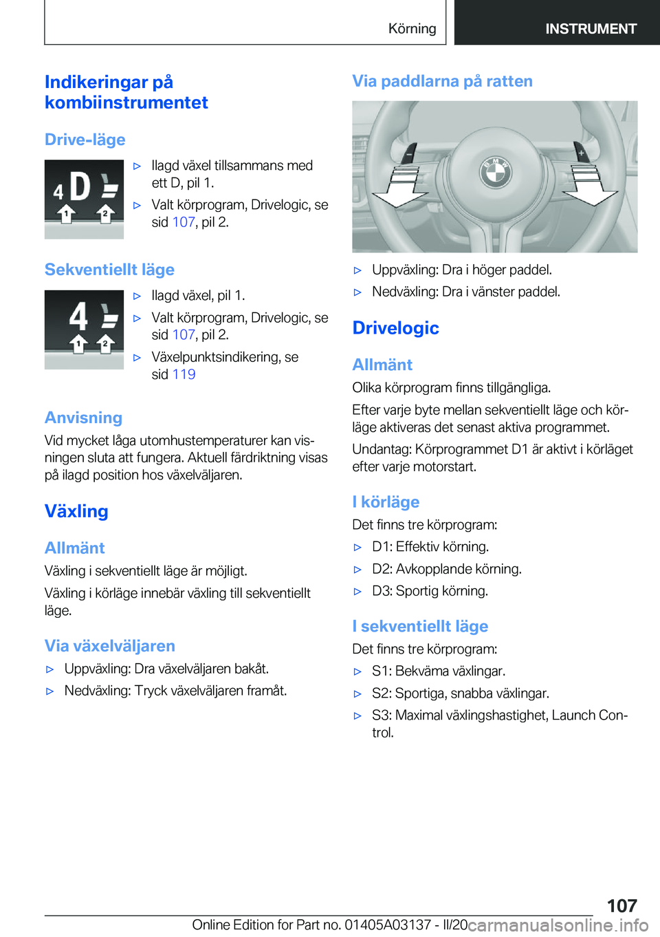 BMW M4 2020  InstruktionsbÖcker (in Swedish) �I�n�d�i�k�e�r�i�n�g�a�r��p�å
�k�o�m�b�i�i�n�s�t�r�u�m�e�n�t�e�t
�D�r�i�v�e�-�l�ä�g�e'x�I�l�a�g�d��v�ä�x�e�l��t�i�l�l�s�a�m�m�a�n�s��m�e�d
�e�t�t��D�,��p�i�l��1�.'x�V�a�l�t��k�