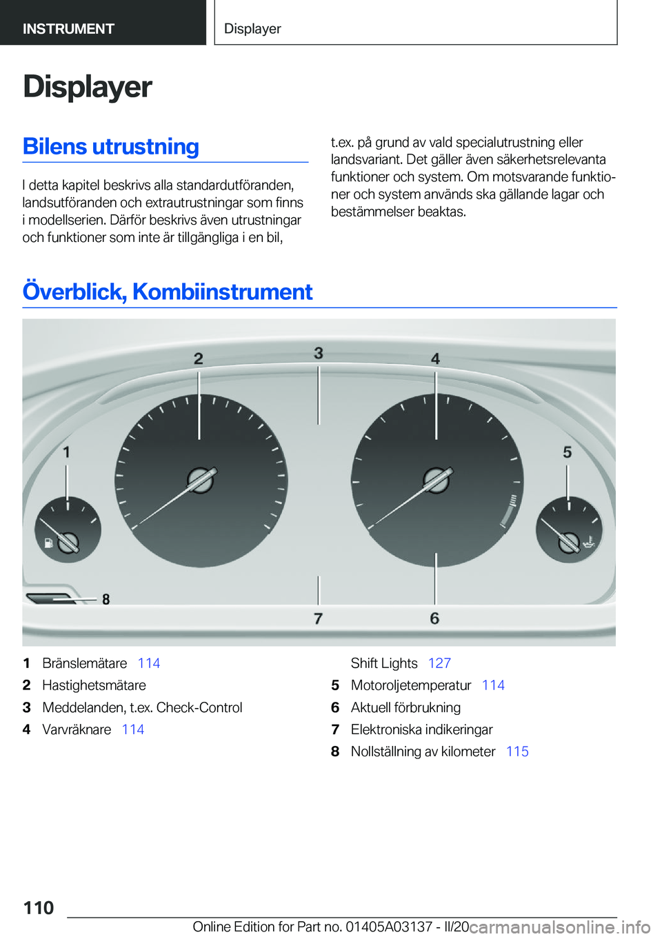 BMW M4 2020  InstruktionsbÖcker (in Swedish) �D�i�s�p�l�a�y�e�r�B�i�l�e�n�s��u�t�r�u�s�t�n�i�n�g
�I��d�e�t�t�a��k�a�p�i�t�e�l��b�e�s�k�r�i�v�s��a�l�l�a��s�t�a�n�d�a�r�d�u�t�f�