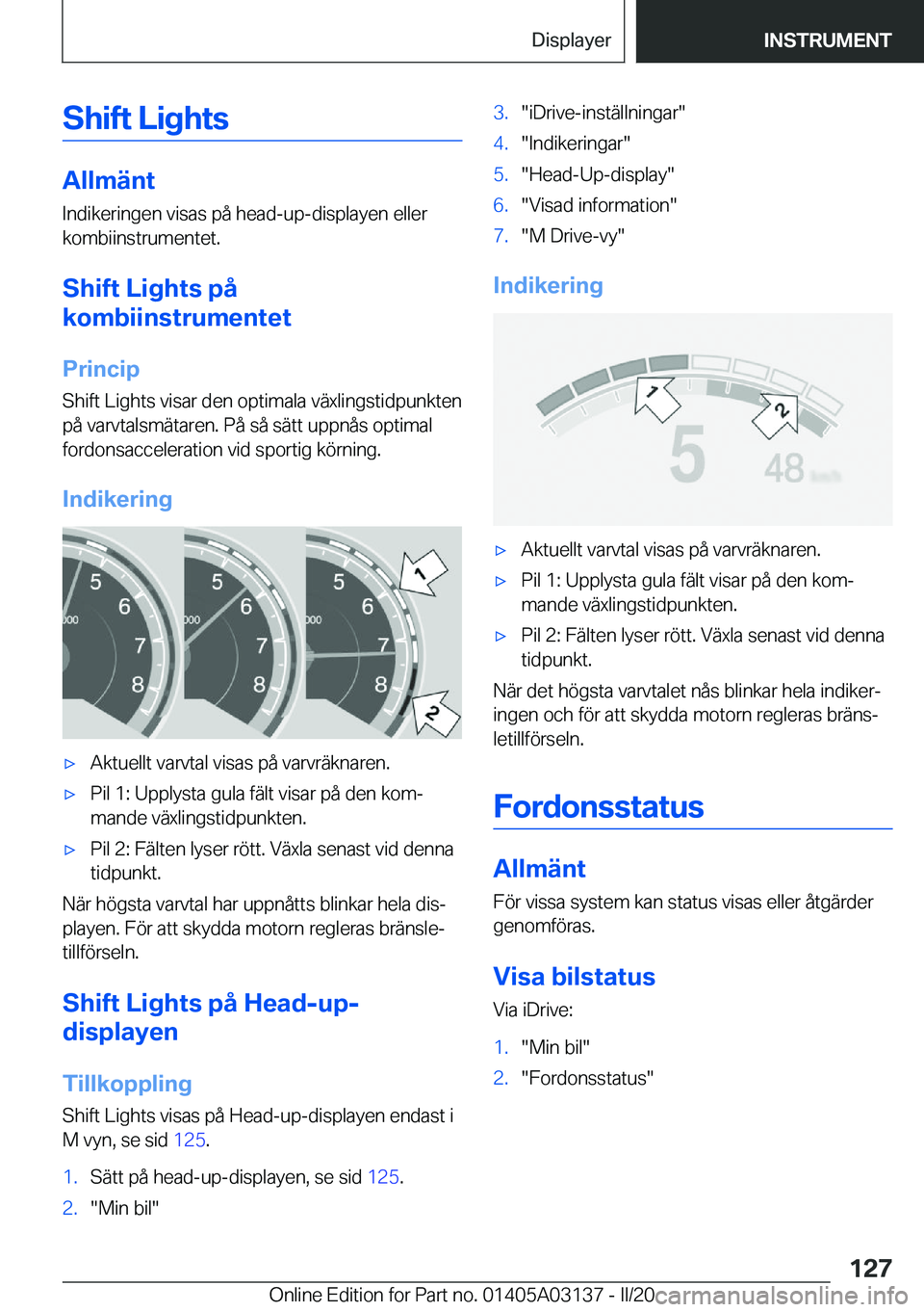 BMW M4 2020  InstruktionsbÖcker (in Swedish) �S�h�i�f�t��L�i�g�h�t�s
�A�l�l�m�ä�n�t
�I�n�d�i�k�e�r�i�n�g�e�n��v�i�s�a�s��p�å��h�e�a�d�-�u�p�-�d�i�s�p�l�a�y�e�n��e�l�l�e�r �k�o�m�b�i�i�n�s�t�r�u�m�e�n�t�e�t�.
�S�h�i�f�t��L�i�g�h�t�s��p�