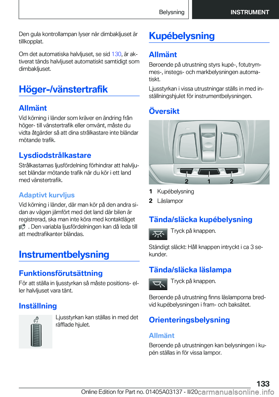 BMW M4 2020  InstruktionsbÖcker (in Swedish) �D�e�n��g�u�l�a��k�o�n�t�r�o�l�l�a�m�p�a�n��l�y�s�e�r��n�ä�r��d�i�m�b�a�k�l�j�u�s�e�t��ä�r�t�i�l�l�k�o�p�p�l�a�t�.
�O�m��d�e�t��a�u�t�o�m�a�t�i�s�k�a��h�a�l�v�l�j�u�s�e�t�,��s�e��s�i�d� 