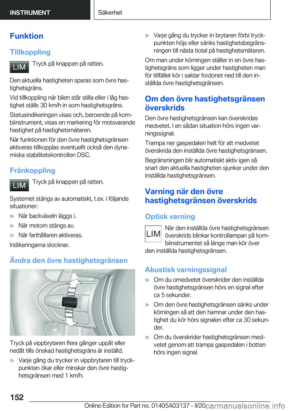 BMW M4 2020  InstruktionsbÖcker (in Swedish) �F�u�n�k�t�i�o�n�T�i�l�l�k�o�p�p�l�i�n�g �T�r�y�c�k��p�å��k�n�a�p�p�e�n��p�å��r�a�t�t�e�n�.
�D�e�n��a�k�t�u�e�l�l�a��h�a�s�t�i�g�h�e�t�e�n��s�p�a�r�a�s��s�o�m��
