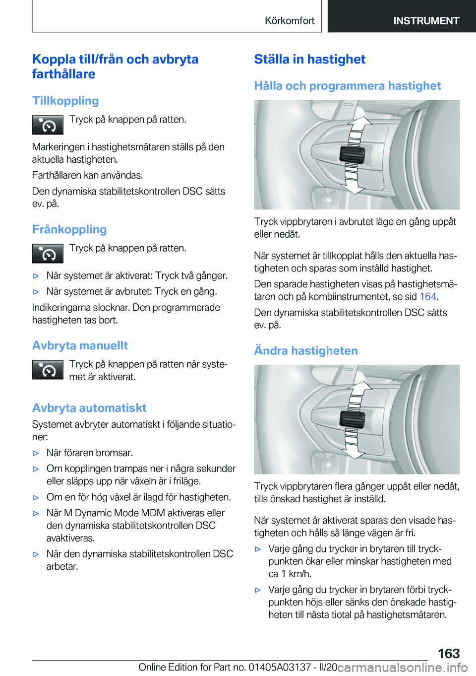 BMW M4 2020  InstruktionsbÖcker (in Swedish) �K�o�p�p�l�a��t�i�l�l�/�f�r�å�n��o�c�h��a�v�b�r�y�t�a
�f�a�r�t�h�å�l�l�a�r�e
�T�i�l�l�k�o�p�p�l�i�n�g �T�r�y�c�k��p�å��k�n�a�p�p�e�n��p�å��r�a�t�t�e�n�.
�M�a�r�k�e�r�i�n�g�e�n��i��h�a�s�t