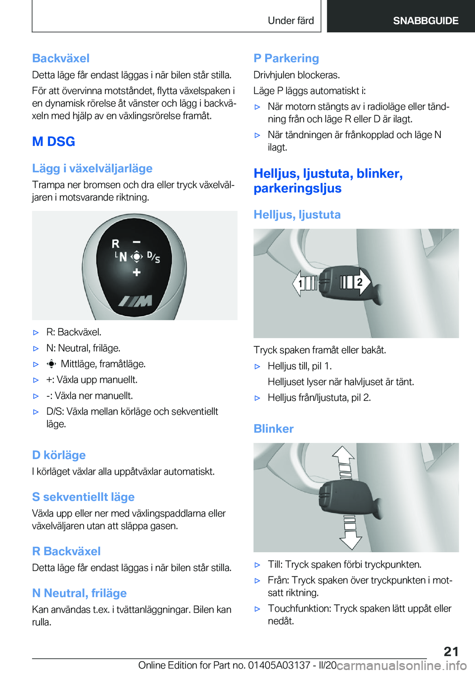 BMW M4 2020  InstruktionsbÖcker (in Swedish) �B�a�c�k�v�ä�x�e�l�D�e�t�t�a��l�ä�g�e��f�å�r��e�n�d�a�s�t��l�ä�g�g�a�s��i��n�ä�r��b�i�l�e�n��s�t�å�r��s�t�i�l�l�a�.
�F�