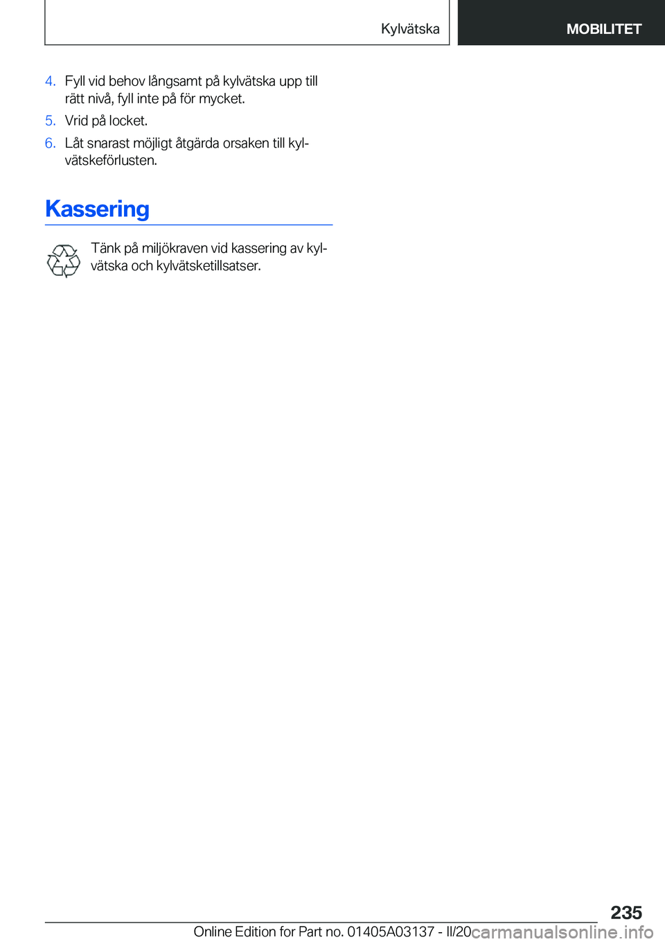 BMW M4 2020  InstruktionsbÖcker (in Swedish) �4�.�F�y�l�l��v�i�d��b�e�h�o�v��l�å�n�g�s�a�m�t��p�å��k�y�l�v�ä�t�s�k�a��u�p�p��t�i�l�l
�r�ä�t�t��n�i�v�å�,��f�y�l�l��i�n�t�e��p�å��f�
