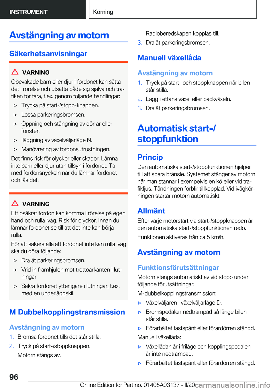 BMW M4 2020  InstruktionsbÖcker (in Swedish) �A�v�s�t�ä�n�g�n�i�n�g��a�v��m�o�t�o�r�n
�S�ä�k�e�r�h�e�t�s�a�n�v�i�s�n�i�n�g�a�r
�V�A�R�N�I�N�G
�O�b�e�v�a�k�a�d�e��b�a�r�n��e�l�l�e�r��d�j�u�r��i��f�o�r�d�o�n�e�t��k�a�n��s�ä�t�t�a
�d�e�