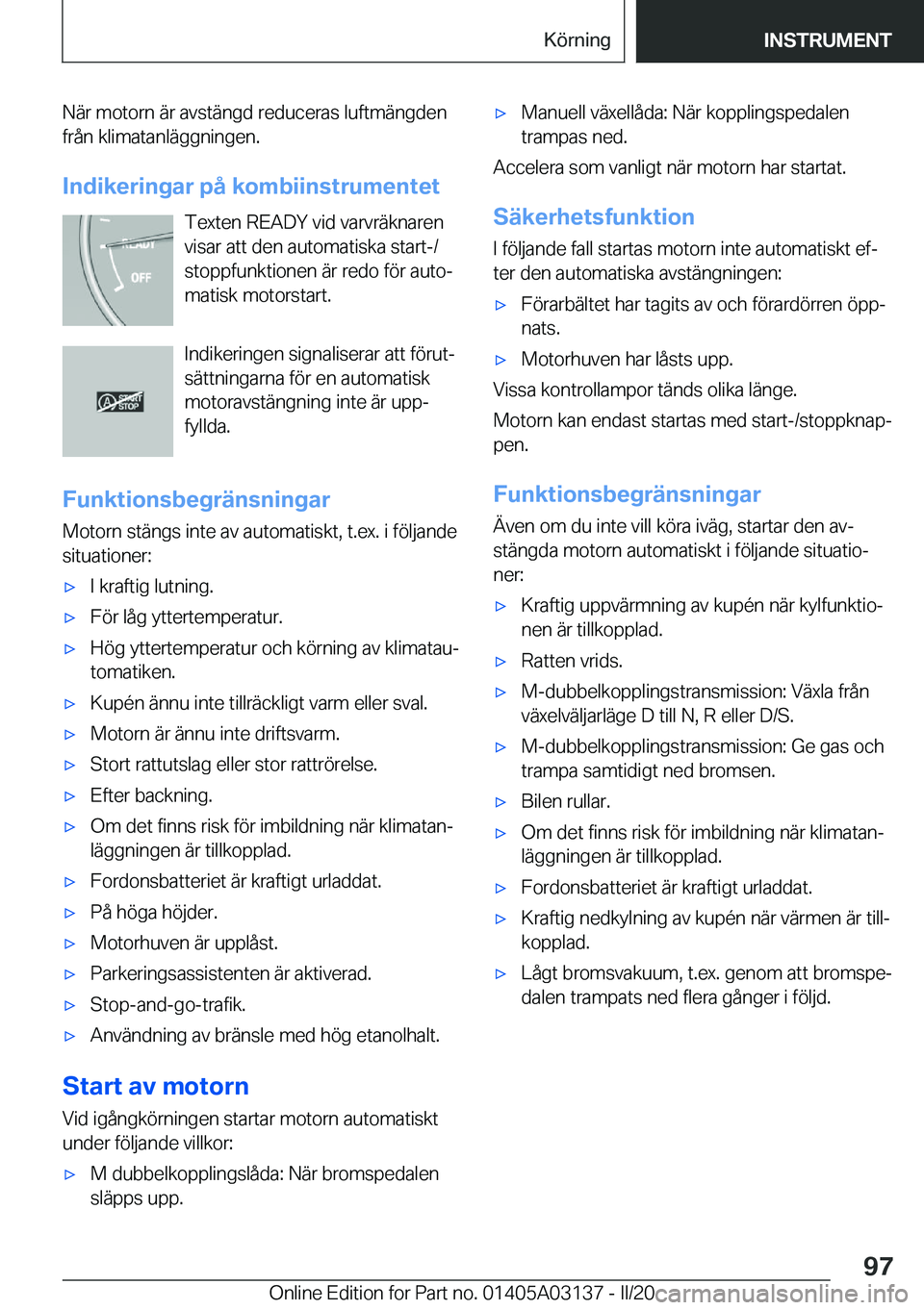 BMW M4 2020  InstruktionsbÖcker (in Swedish) �N�ä�r��m�o�t�o�r�n��ä�r��a�v�s�t�ä�n�g�d��r�e�d�u�c�e�r�a�s��l�u�f�t�m�ä�n�g�d�e�n�f�r�å�n��k�l�i�m�a�t�a�n�l�ä�g�g�n�i�n�g�e�n�.
�I�n�d�i�k�e�r�i�n�g�a�r��p�å��k�o�m�b�i�i�n�s�t�r�u�m