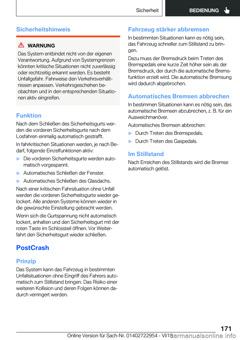 BMW M4 2019  Betriebsanleitungen (in German) �S�i�c�h�e�r�h�e�i�t�s�h�i�n�w�e�i�s
�W�A�R�N�U�N�G
�D�a�s��S�y�s�t�e�m��e�n�t�b�i�n�d�e�t��n�i�c�h�t��v�o�n��d�e�r��e�i�g�e�n�e�n
�V�e�r�a�n�t�w�o�r�t�u�n�g�.��A�u�f�g�r�u�n�d��v�o�n��S�y�s�