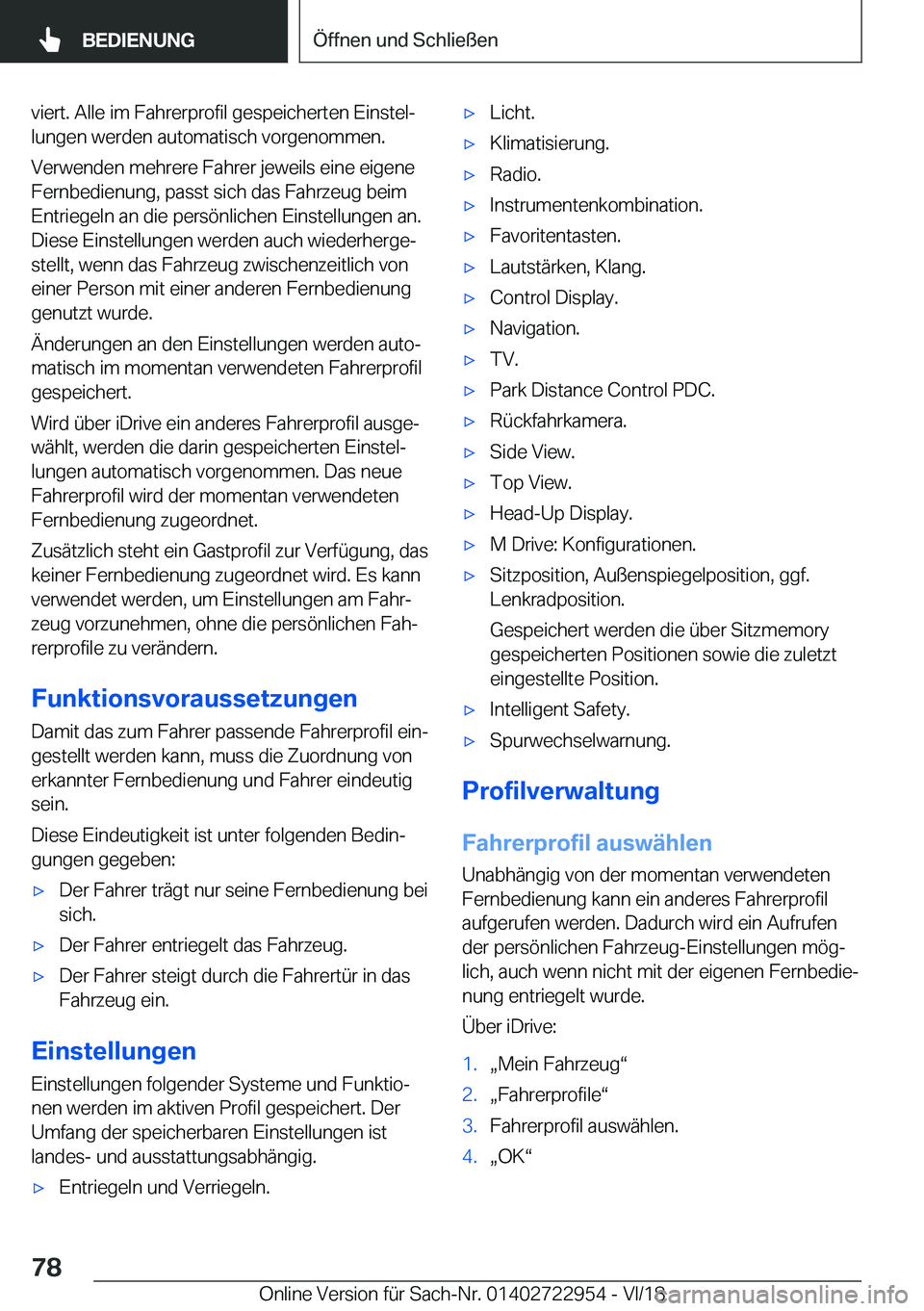 BMW M4 2019  Betriebsanleitungen (in German) �v�i�e�r�t�.��A�l�l�e��i�m��F�a�h�r�e�r�p�r�o�f�i�l��g�e�s�p�e�i�c�h�e�r�t�e�n��E�i�n�s�t�e�lj�l�u�n�g�e�n��w�e�r�d�e�n��a�u�t�o�m�a�t�i�s�c�h��v�o�r�g�e�n�o�m�m�e�n�.
�V�e�r�w�e�n�d�e�n��m�