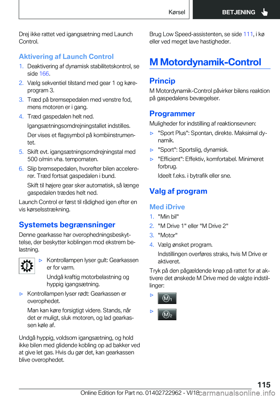 BMW M4 2019  InstruktionsbØger (in Danish) �D�r�e�j��i�k�k�e��r�a�t�t�e�t��v�e�d��i�g�a�n�g�s�æ�t�n�i�n�g��m�e�d��L�a�u�n�c�h
�C�o�n�t�r�o�l�.
�A�k�t�i�v�e�r�i�n�g��a�f��L�a�u�n�c�h��C�o�n�t�r�o�l�1�.�D�e�a�k�t�i�v�e�r�i�n�g��a�f��