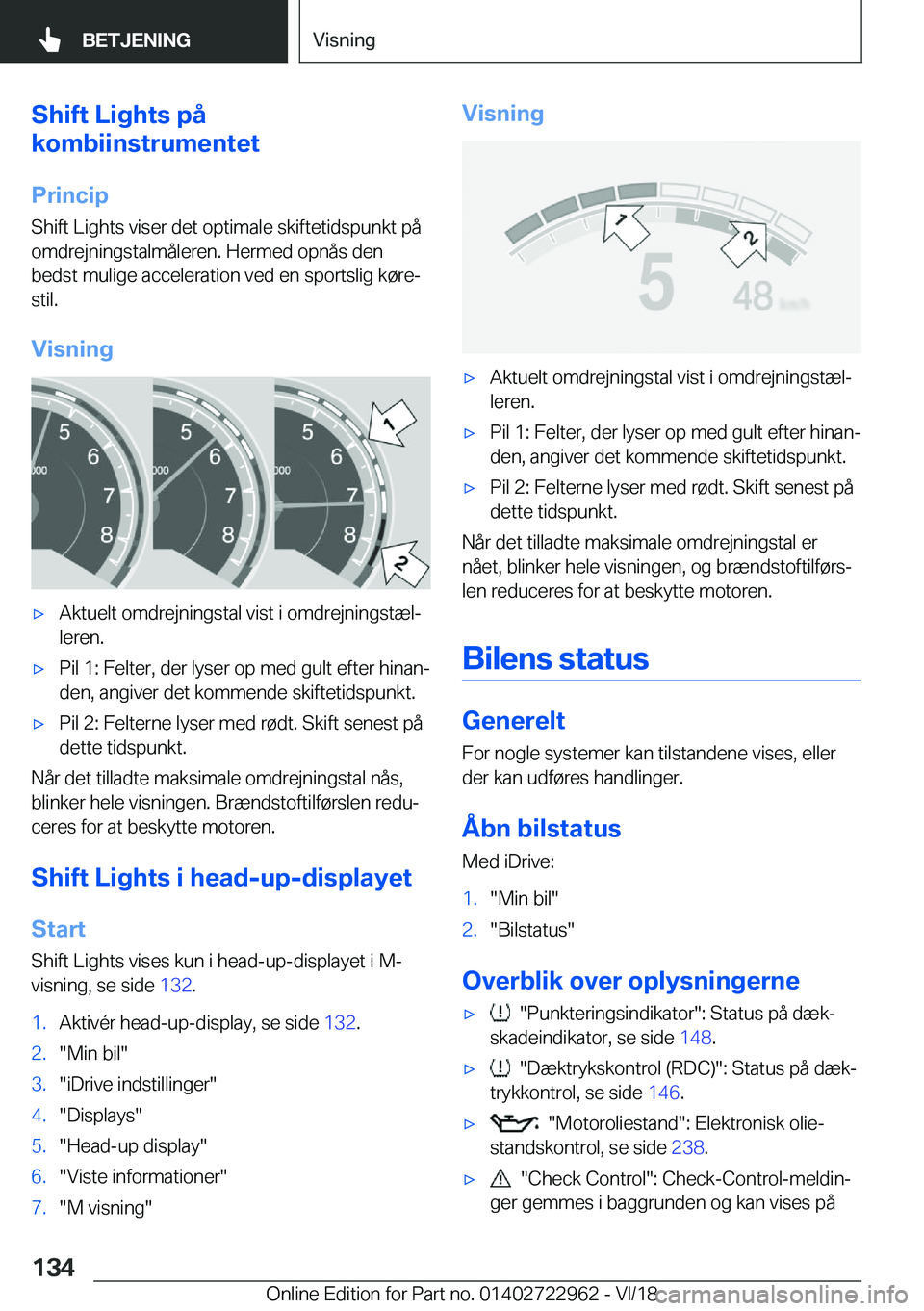 BMW M4 2019  InstruktionsbØger (in Danish) �S�h�i�f�t��L�i�g�h�t�s��p�å
�k�o�m�b�i�i�n�s�t�r�u�m�e�n�t�e�t
�P�r�i�n�c�i�p
�S�h�i�f�t��L�i�g�h�t�s��v�i�s�e�r��d�e�t��o�p�t�i�m�a�l�e��s�k�i�f�t�e�t�i�d�s�p�u�n�k�t��p�å
�o�m�d�r�e�j�n�i
