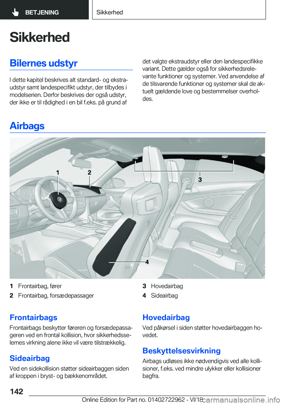 BMW M4 2019  InstruktionsbØger (in Danish) �S�i�k�k�e�r�h�e�d�B�i�l�e�r�n�e�s��u�d�s�t�y�r
�I��d�e�t�t�e��k�a�p�i�t�e�l��b�e�s�k�r�i�v�e�s��a�l�t��s�t�a�n�d�a�r�d�-��o�g��e�k�s�t�r�aj
�u�d�s�t�y�r��s�a�m�t��l�a�n�d�e�s�p�e�c�i�f�i�k