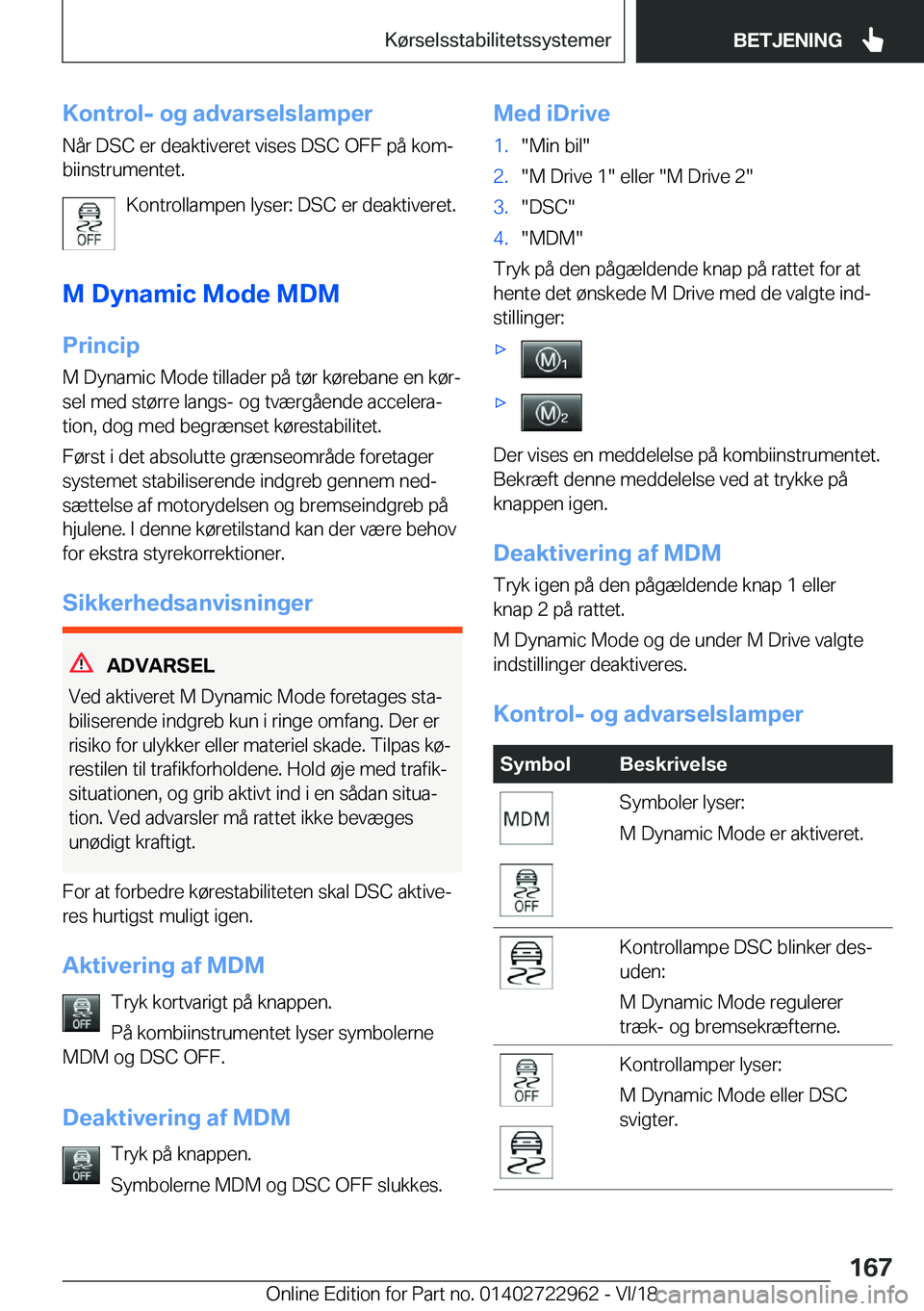 BMW M4 2019  InstruktionsbØger (in Danish) �K�o�n�t�r�o�l�-��o�g��a�d�v�a�r�s�e�l�s�l�a�m�p�e�r�N�å�r��D�S�C��e�r��d�e�a�k�t�i�v�e�r�e�t��v�i�s�e�s��D�S�C��O�F�F��p�å��k�o�mj
�b�i�i�n�s�t�r�u�m�e�n�t�e�t�.
�K�o�n�t�r�o�l�l�a�m�p�e