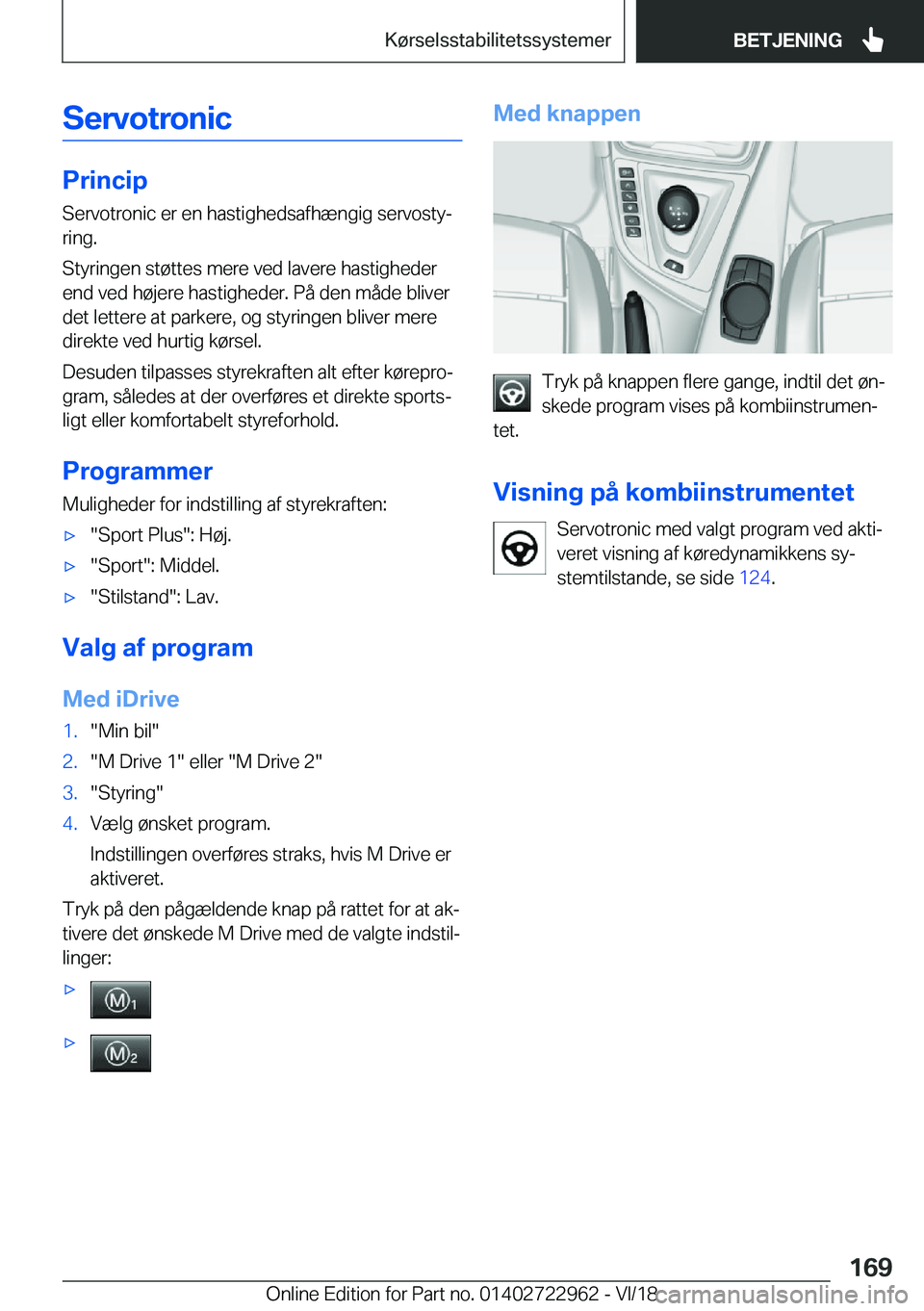 BMW M4 2019  InstruktionsbØger (in Danish) �S�e�r�v�o�t�r�o�n�i�c
�P�r�i�n�c�i�p
�S�e�r�v�o�t�r�o�n�i�c��e�r��e�n��h�a�s�t�i�g�h�e�d�s�a�f�h�æ�n�g�i�g��s�e�r�v�o�s�t�yj
�r�i�n�g�.
�S�t�y�r�i�n�g�e�n��s�t�