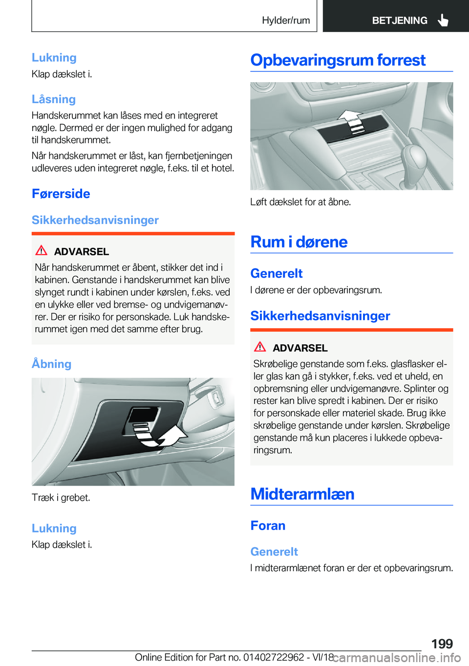 BMW M4 2019  InstruktionsbØger (in Danish) �L�u�k�n�i�n�g
�K�l�a�p��d�æ�k�s�l�e�t��i�.
�L�å�s�n�i�n�g
�H�a�n�d�s�k�e�r�u�m�m�e�t��k�a�n��l�å�s�e�s��m�e�d��e�n��i�n�t�e�g�r�e�r�e�t �n�