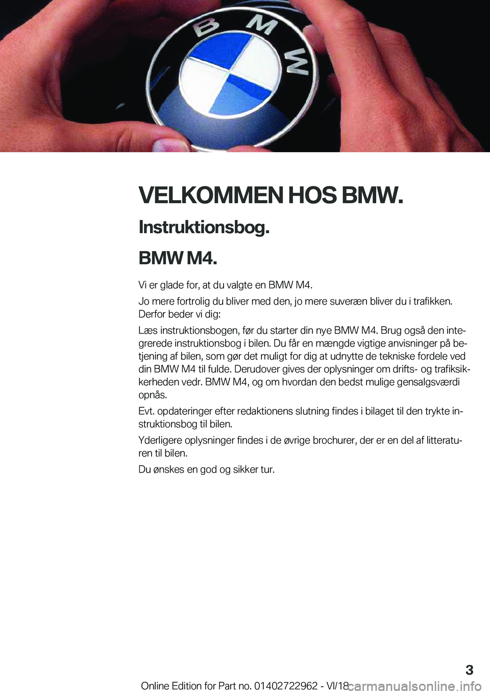 BMW M4 2019  InstruktionsbØger (in Danish) �V�E�L�K�O�M�M�E�N��H�O�S��B�M�W�.
�I�n�s�t�r�u�k�t�i�o�n�s�b�o�g�.
�B�M�W��M�4�. �V�i��e�r��g�l�a�d�e��f�o�r�,��a�t��d�u��v�a�l�g�t�e��e�n��B�M�W��M�4�.
�J�o��m�e�r�e��f�o�r�t�r�o�l�i�g