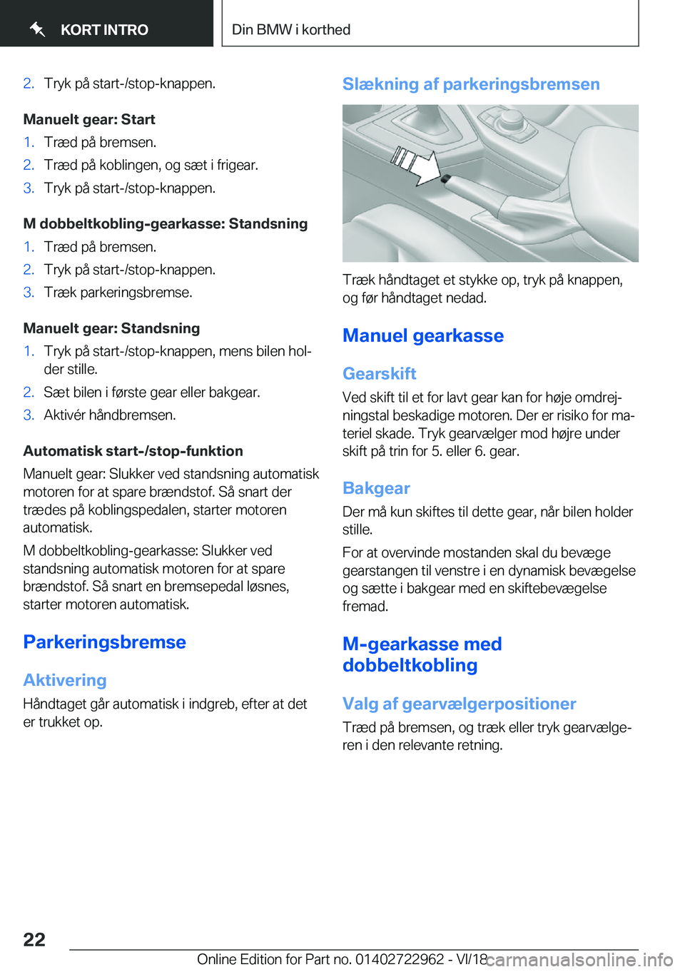 BMW M4 2019  InstruktionsbØger (in Danish) �2�.�T�r�y�k��p�å��s�t�a�r�t�-�/�s�t�o�p�-�k�n�a�p�p�e�n�.
�M�a�n�u�e�l�t��g�e�a�r�:��S�t�a�r�t
�1�.�T�r�æ�d��p�å��b�r�e�m�s�e�n�.�2�.�T�r�æ�d��p�å��k�o�b�l�i�n�g�e�n�,��o�g��s�æ�t��i