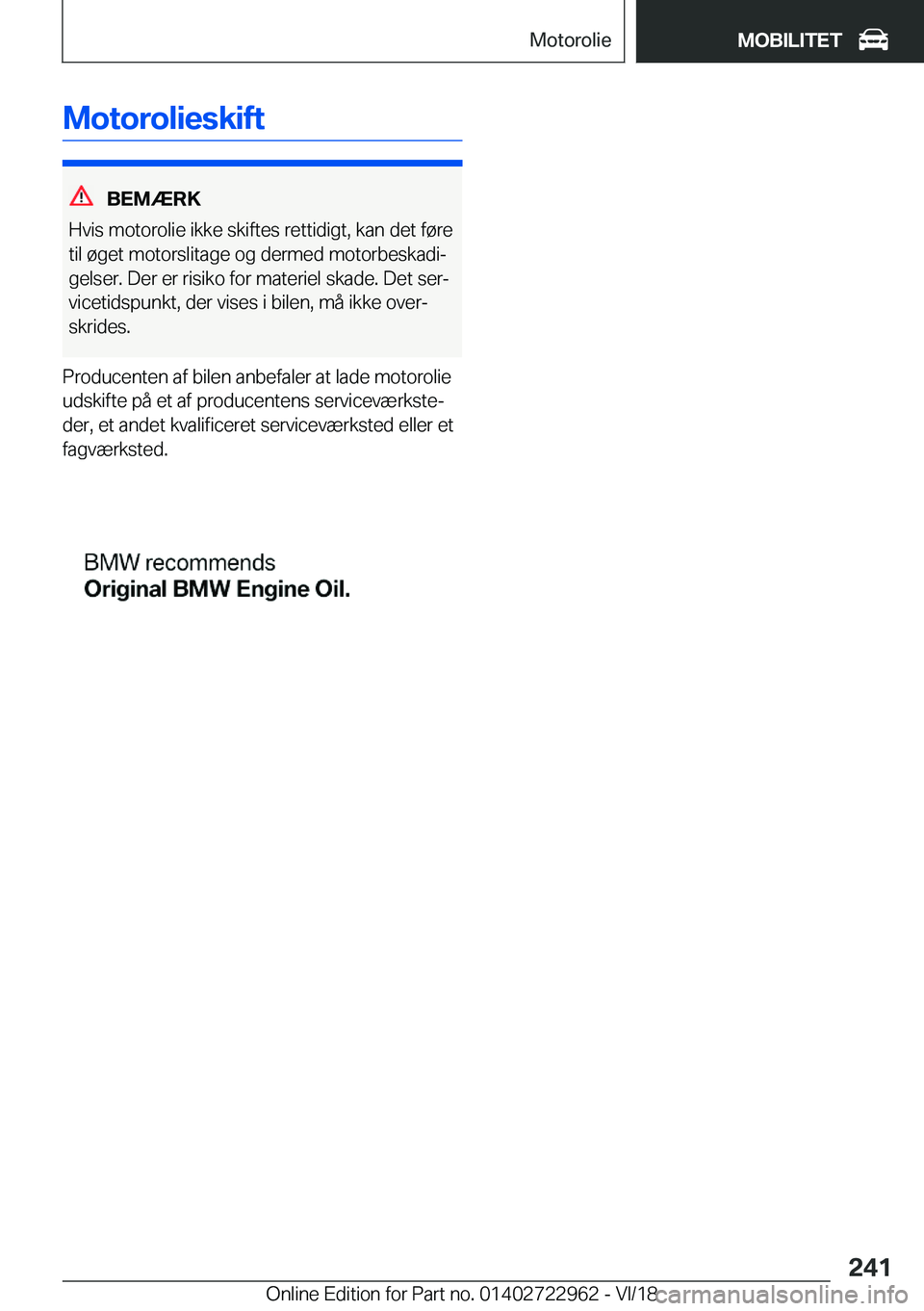 BMW M4 2019  InstruktionsbØger (in Danish) �M�o�t�o�r�o�l�i�e�s�k�i�f�t
�B�E�M�Æ�R�K
�H�v�i�s��m�o�t�o�r�o�l�i�e��i�k�k�e��s�k�i�f�t�e�s��r�e�t�t�i�d�i�g�t�,��k�a�n��d�e�t��f�