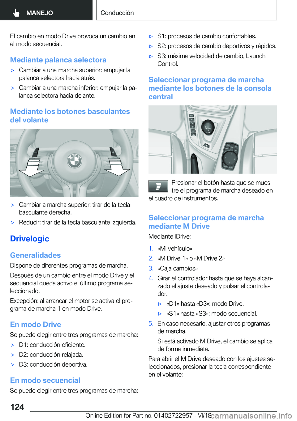 BMW M4 2019  Manuales de Empleo (in Spanish) �E�l��c�a�m�b�i�o��e�n��m�o�d�o��D�r�i�v�e��p�r�o�v�o�c�a��u�n��c�a�m�b�i�o��e�n
�e�l��m�o�d�o��s�e�c�u�e�n�c�i�a�l�.
�M�e�d�i�a�n�t�e��p�a�l�a�n�c�a��s�e�l�e�c�t�o�r�ax�C�a�m�b�i�a�r��a
