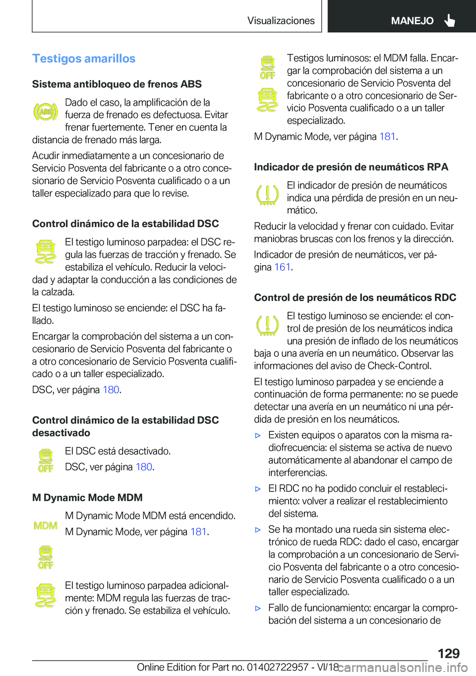 BMW M4 2019  Manuales de Empleo (in Spanish) �T�e�s�t�i�g�o�s��a�m�a�r�i�l�l�o�s�S�i�s�t�e�m�a��a�n�t�i�b�l�o�q�u�e�o��d�e��f�r�e�n�o�s��A�B�S �D�a�d�o��e�l��c�a�s�o�,��l�a��a�m�p�l�i�f�i�c�a�c�i�
