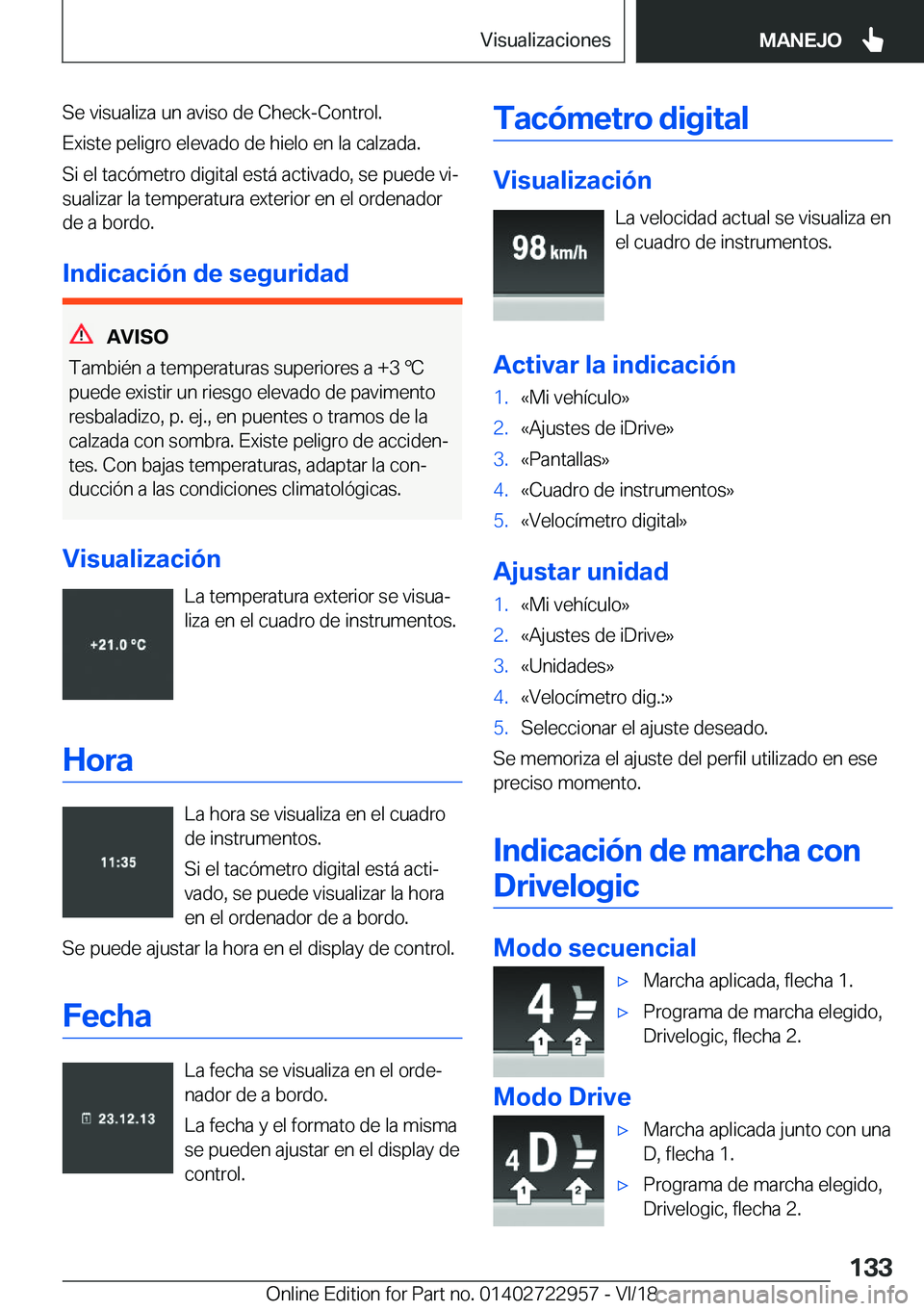 BMW M4 2019  Manuales de Empleo (in Spanish) �S�e��v�i�s�u�a�l�i�z�a��u�n��a�v�i�s�o��d�e��C�h�e�c�k�-�C�o�n�t�r�o�l�.
�E�x�i�s�t�e��p�e�l�i�g�r�o��e�l�e�v�a�d�o��d�e��h�i�e�l�o��e�n��l�a��c�a�l�z�a�d�a�. �S�i��e�l��t�a�c�