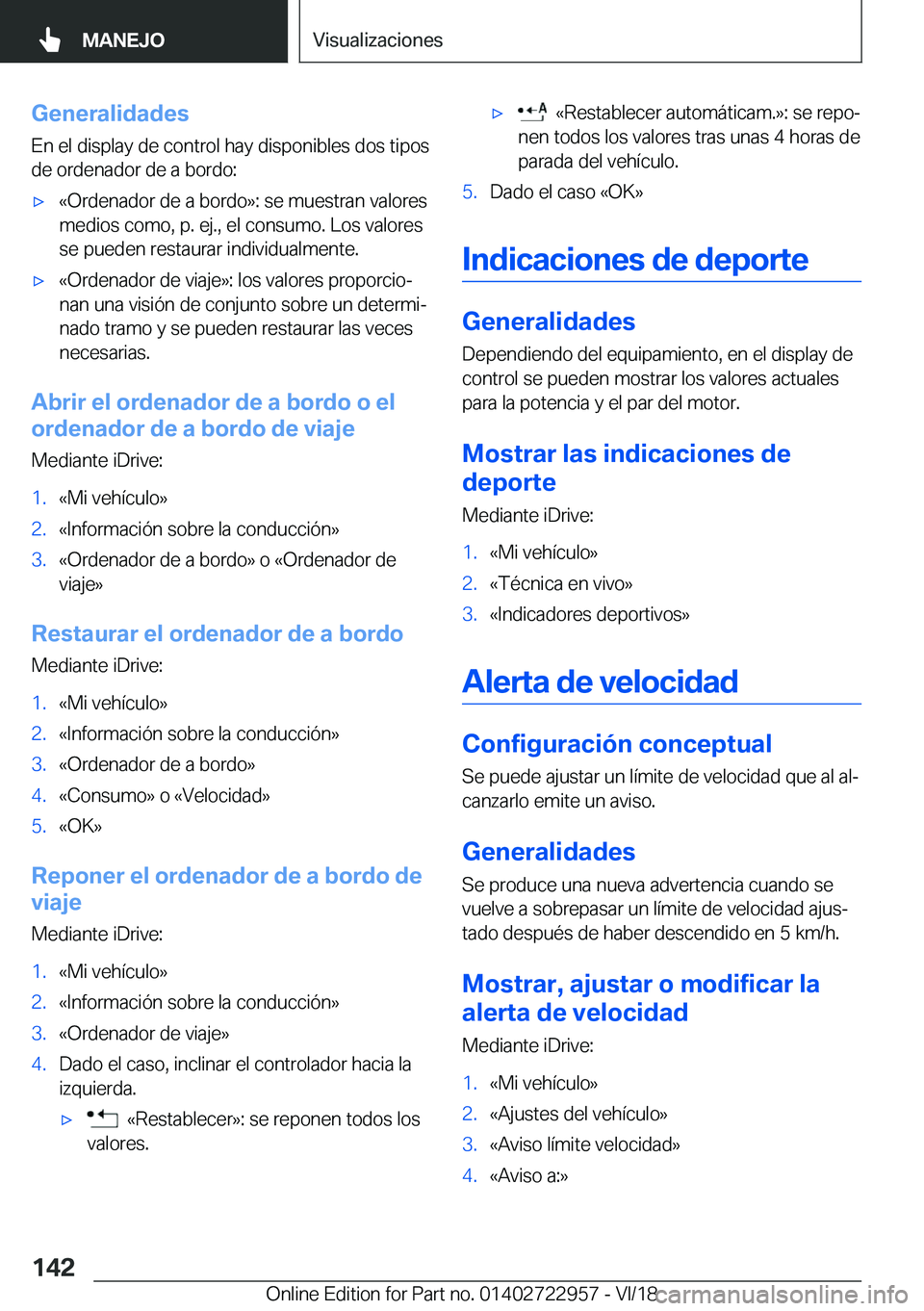 BMW M4 2019  Manuales de Empleo (in Spanish) �G�e�n�e�r�a�l�i�d�a�d�e�s
�E�n��e�l��d�i�s�p�l�a�y��d�e��c�o�n�t�r�o�l��h�a�y��d�i�s�p�o�n�i�b�l�e�s��d�o�s��t�i�p�o�s
�d�e��o�r�d�e�n�a�d�o�r��d�e��a��b�o�r�d�o�:x�«�O�r�d�e�n�a�d�o�r�