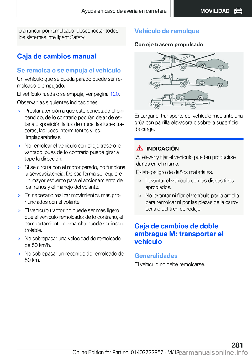 BMW M4 2019  Manuales de Empleo (in Spanish) �o��a�r�r�a�n�c�a�r��p�o�r��r�e�m�o�l�c�a�d�o�,��d�e�s�c�o�n�e�c�t�a�r��t�o�d�o�s�l�o�s��s�i�s�t�e�m�a�s��I�n�t�e�l�l�i�g�e�n�t��S�a�f�e�t�y�.
�C�a�j�a��d�e��c�a�m�b�i�o�s��m�a�n�u�a�l �S�e