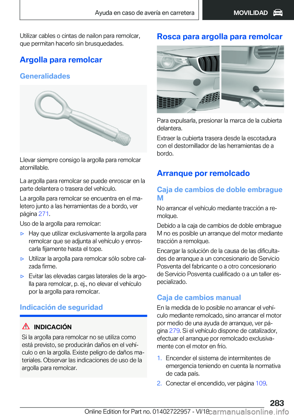 BMW M4 2019  Manuales de Empleo (in Spanish) �U�t�i�l�i�z�a�r��c�a�b�l�e�s��o��c�i�n�t�a�s��d�e��n�a�i�l�o�n��p�a�r�a��r�e�m�o�l�c�a�r�,�q�u�e��p�e�r�m�i�t�a�n��h�a�c�e�r�l�o��s�i�n��b�r�u�s�q�u�e�d�a�d�e�s�.
�A�r�g�o�l�l�a��p�a�r�a�