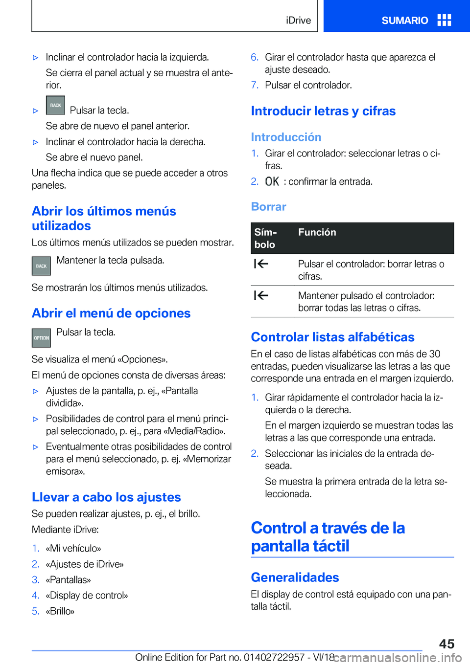 BMW M4 2019  Manuales de Empleo (in Spanish) x�I�n�c�l�i�n�a�r��e�l��c�o�n�t�r�o�l�a�d�o�r��h�a�c�i�a��l�a��i�z�q�u�i�e�r�d�a�.
�S�e��c�i�e�r�r�a��e�l��p�a�n�e�l��a�c�t�u�a�l��y��s�e��m�u�e�s�t�r�a��e�l��a�n�t�eª �r�i�o�r�.x��