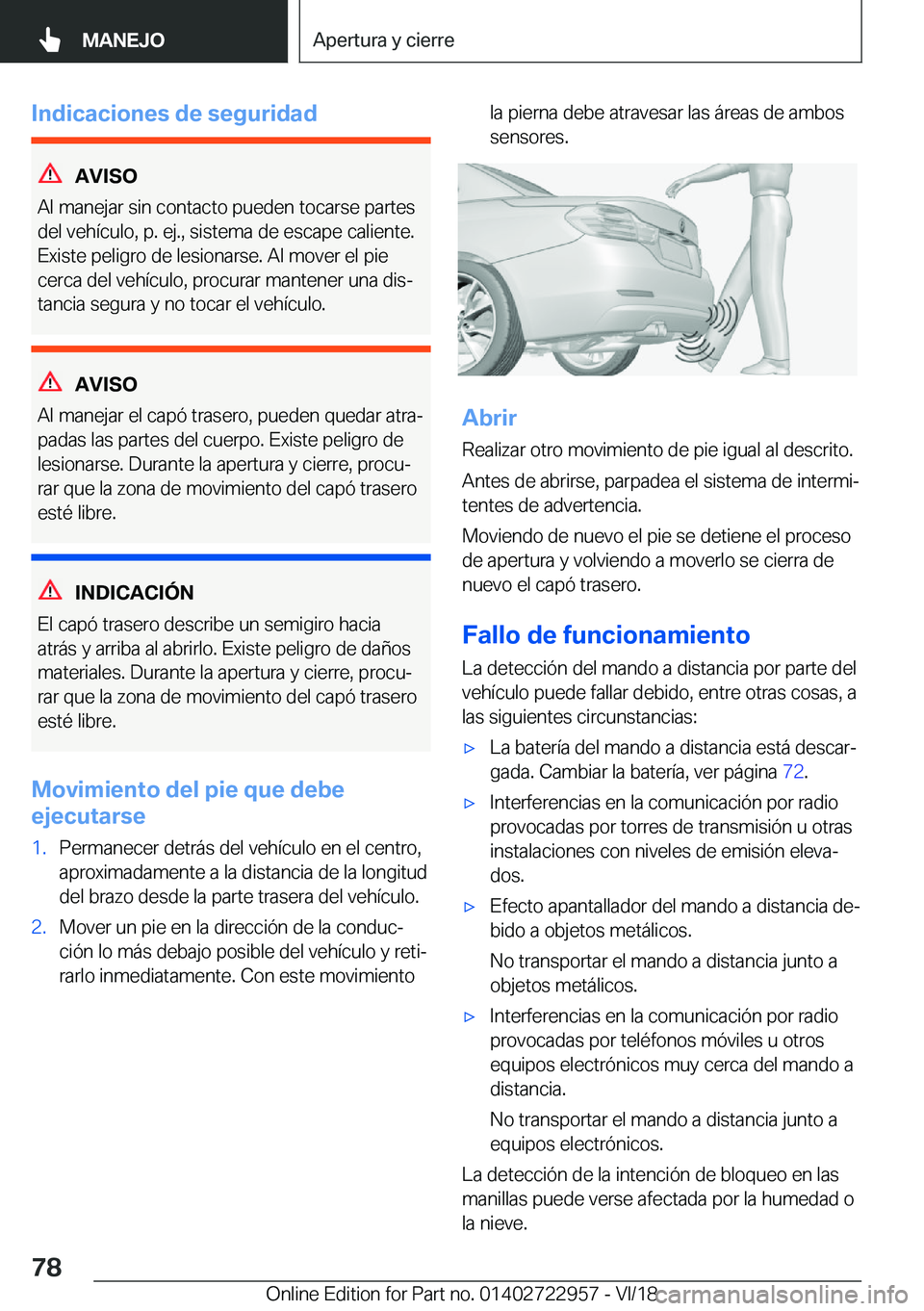 BMW M4 2019  Manuales de Empleo (in Spanish) �I�n�d�i�c�a�c�i�o�n�e�s��d�e��s�e�g�u�r�i�d�a�d
�A�V�I�S�O
�A�l��m�a�n�e�j�a�r��s�i�n��c�o�n�t�a�c�t�o��p�u�e�d�e�n��t�o�c�a�r�s�e��p�a�r�t�e�s �d�e�l��v�e�h�
