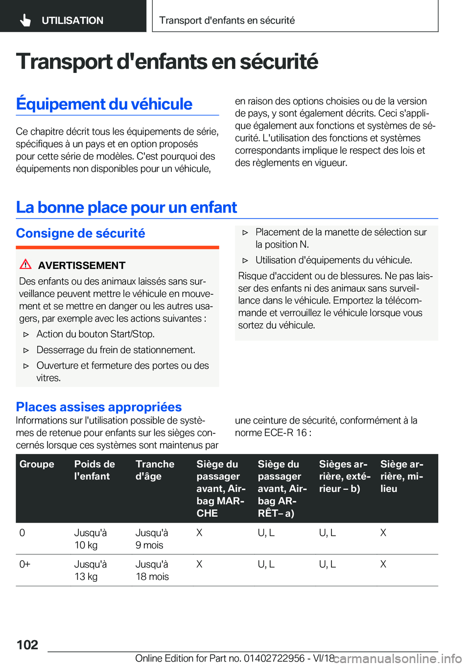 BMW M4 2019  Notices Demploi (in French) �T�r�a�n�s�p�o�r�t��d�'�e�n�f�a�n�t�s��e�n��s�é�c�u�r�i�t�é�É�q�u�i�p�e�m�e�n�t��d�u��v�é�h�i�c�u�l�e
�C�e��c�h�a�p�i�t�r�e��d�é�c�r�i�t��t�o�u�s��l�e�s��é�q�u�i�p�e�m�e�n�t�s��d�