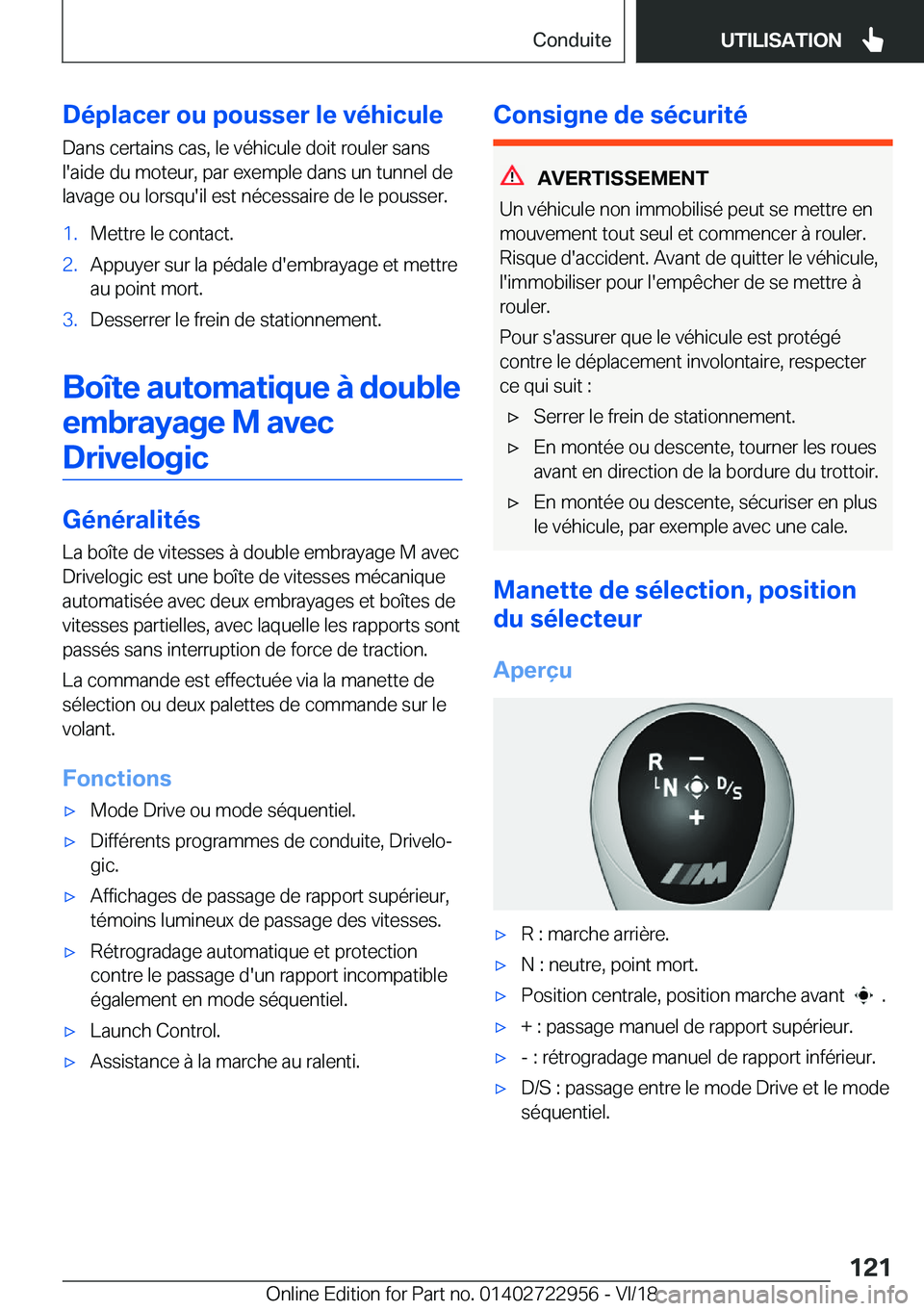 BMW M4 2019  Notices Demploi (in French) �D�é�p�l�a�c�e�r��o�u��p�o�u�s�s�e�r��l�e��v�é�h�i�c�u�l�e�D�a�n�s��c�e�r�t�a�i�n�s��c�a�s�,��l�e��v�é�h�i�c�u�l�e��d�o�i�t��r�o�u�l�e�r��s�a�n�s�l�'�a�i�d�e��d�u��m�o�t�e�u�r�,��