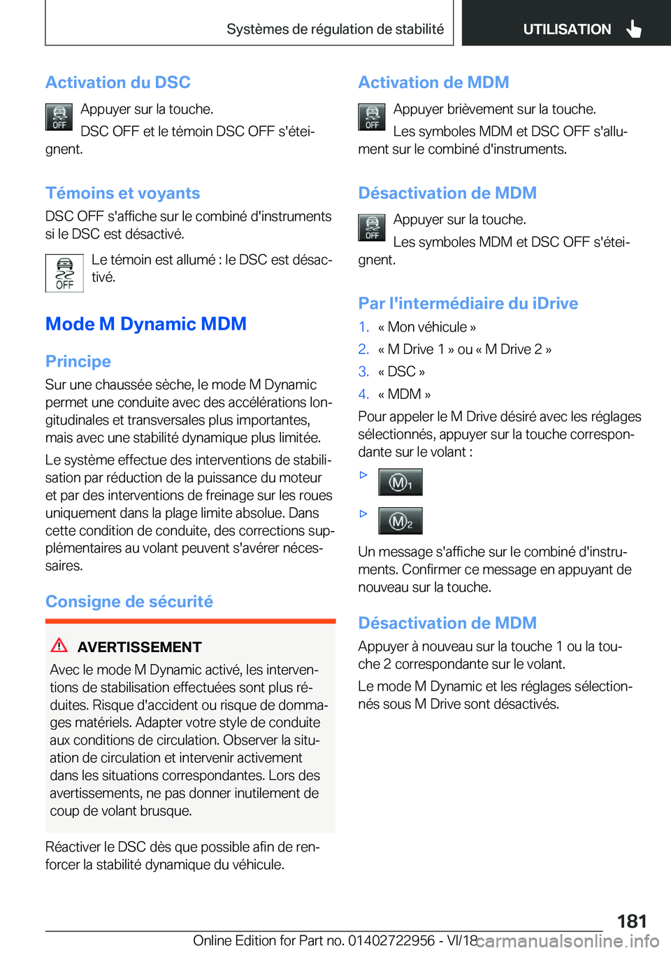 BMW M4 2019  Notices Demploi (in French) �A�c�t�i�v�a�t�i�o�n��d�u��D�S�C�A�p�p�u�y�e�r��s�u�r��l�a��t�o�u�c�h�e�.
�D�S�C��O�F�F��e�t��l�e��t�é�m�o�i�n��D�S�C��O�F�F��s�'�é�t�e�ij
�g�n�e�n�t�.
�T�é�m�o�i�n�s��e�t��v�o�y