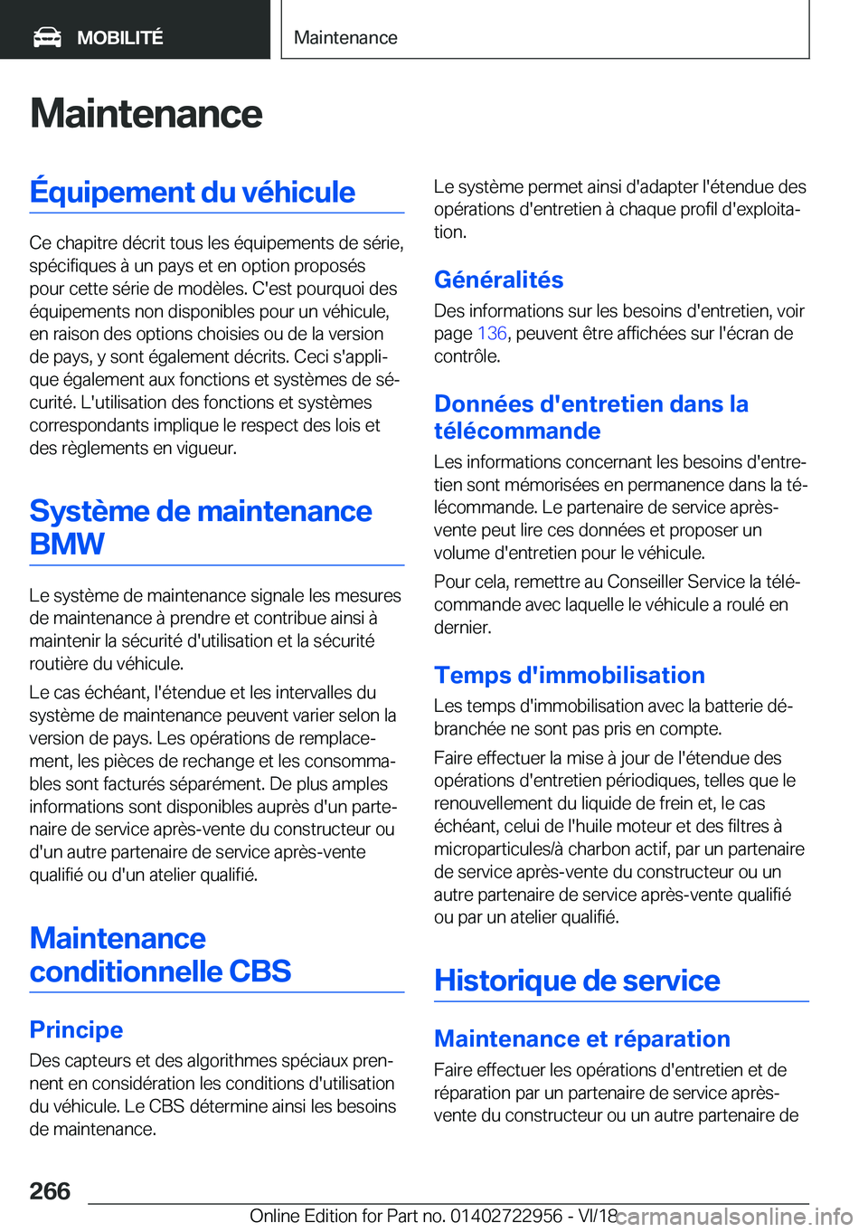BMW M4 2019  Notices Demploi (in French) �M�a�i�n�t�e�n�a�n�c�e�É�q�u�i�p�e�m�e�n�t��d�u��v�é�h�i�c�u�l�e
�C�e��c�h�a�p�i�t�r�e��d�é�c�r�i�t��t�o�u�s��l�e�s��é�q�u�i�p�e�m�e�n�t�s��d�e��s�é�r�i�e�,�s�p�é�c�i�f�i�q�u�e�s��