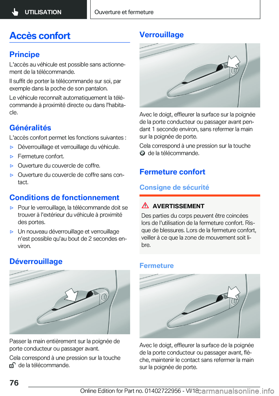 BMW M4 2019  Notices Demploi (in French) �A�c�c�è�s��c�o�n�f�o�r�t
�P�r�i�n�c�i�p�e�L�'�a�c�c�è�s��a�u��v�é�h�i�c�u�l�e��e�s�t��p�o�s�s�i�b�l�e��s�a�n�s��a�c�t�i�o�n�n�ej
�m�e�n�t��d�e��l�a��t�é�l�é�c�o�m�m�a�n�d�e�.
�I�l