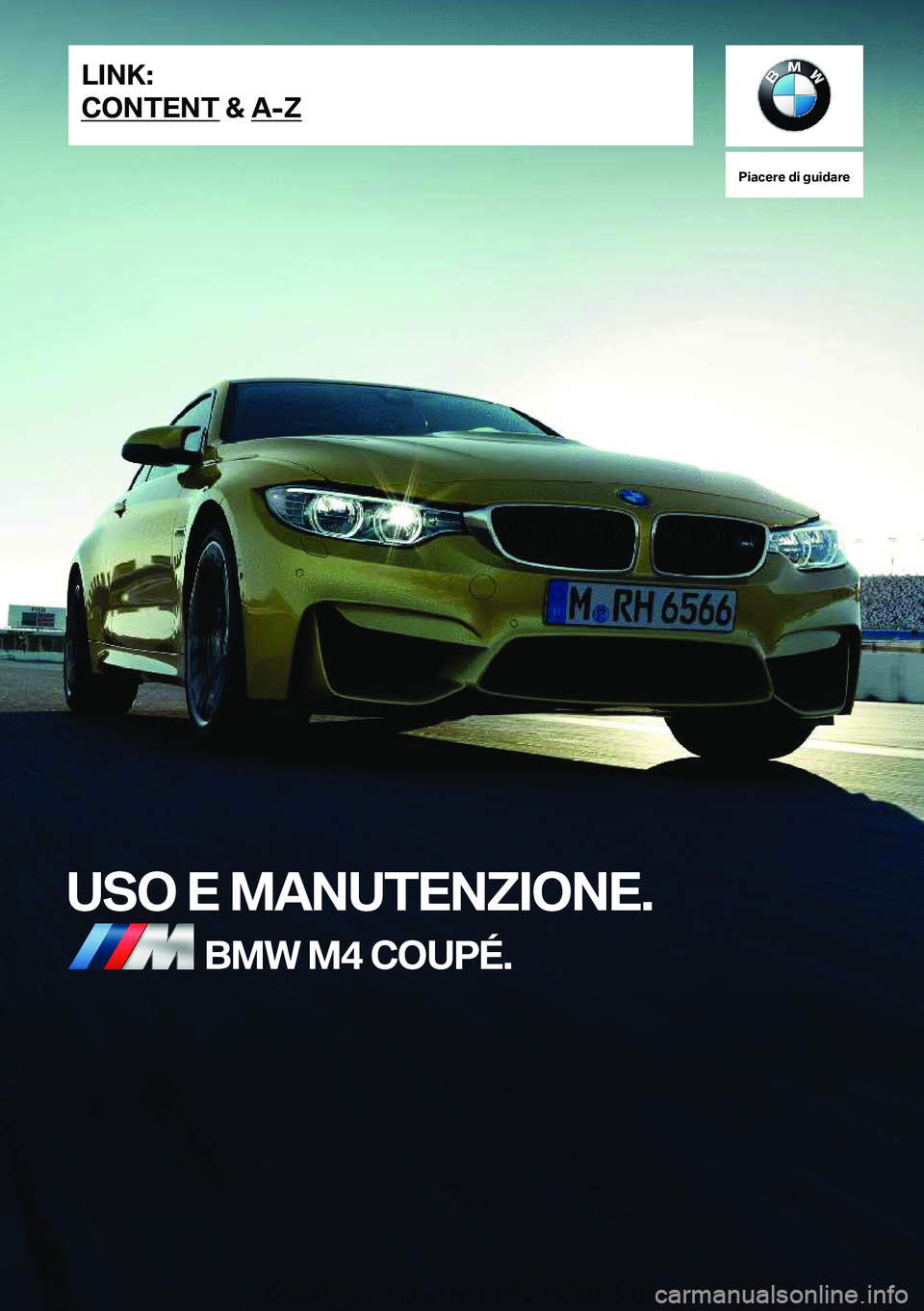 BMW M4 2019  Libretti Di Uso E manutenzione (in Italian) �P�i�a�c�e�r�e��d�i��g�u�i�d�a�r�e
�U�S�O��E��M�A�N�U�T�E�N�;�I�O�N�E�.�B�M�W��M�4��C�O�U�P�