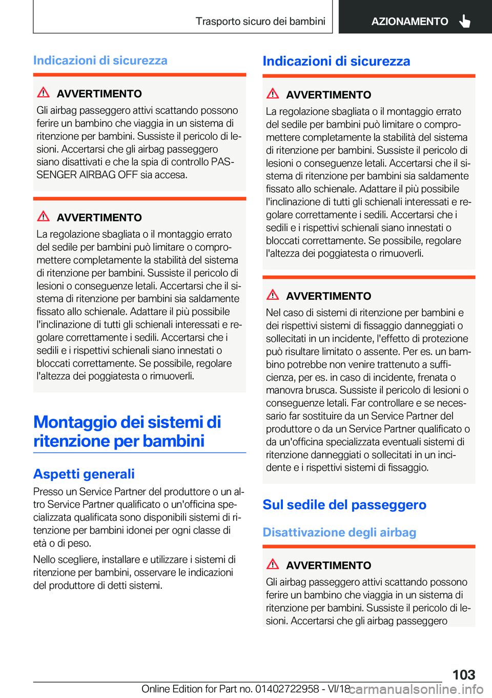 BMW M4 2019  Libretti Di Uso E manutenzione (in Italian) �I�n�d�i�c�a�z�i�o�n�i��d�i��s�i�c�u�r�e�z�z�a
�A�V�V�E�R�T�I�M�E�N�T�O
�G�l�i��a�i�r�b�a�g��p�a�s�s�e�g�g�e�r�o��a�t�t�i�v�i��s�c�a�t�t�a�n�d�o��p�o�s�s�o�n�o �f�e�r�i�r�e��u�n��b�a�m�b�i�n�