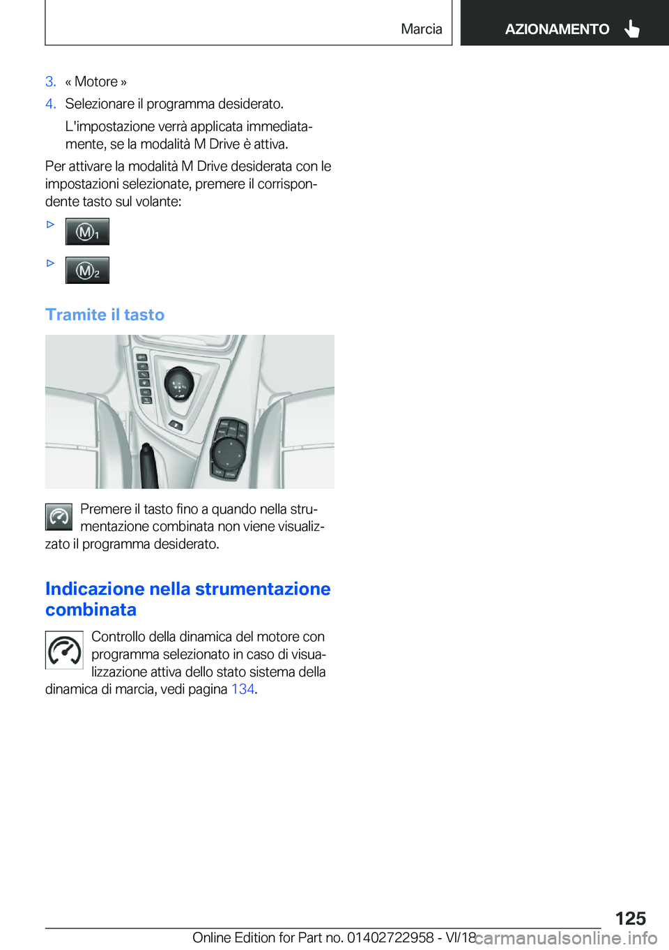 BMW M4 2019  Libretti Di Uso E manutenzione (in Italian) �3�.�«��M�o�t�o�r�e��{�4�.�S�e�l�e�z�i�o�n�a�r�e��i�l��p�r�o�g�r�a�m�m�a��d�e�s�i�d�e�r�a�t�o�.
�L�'�i�m�p�o�s�t�a�z�i�o�n�e��v�e�r�r�