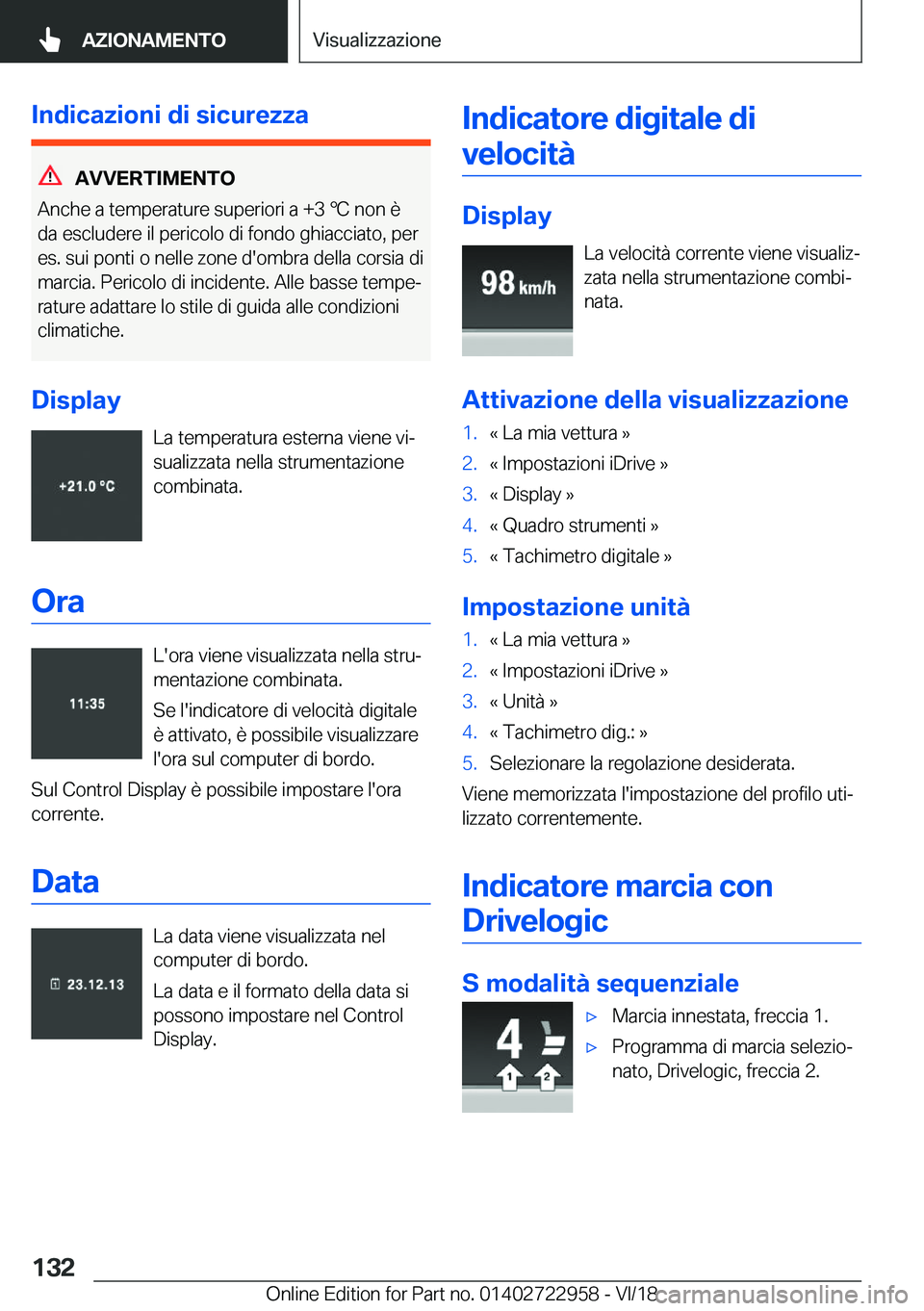 BMW M4 2019  Libretti Di Uso E manutenzione (in Italian) �I�n�d�i�c�a�z�i�o�n�i��d�i��s�i�c�u�r�e�z�z�a
�A�V�V�E�R�T�I�M�E�N�T�O
�A�n�c�h�e��a��t�e�m�p�e�r�a�t�u�r�e��s�u�p�e�r�i�o�r�i��a��+�3�