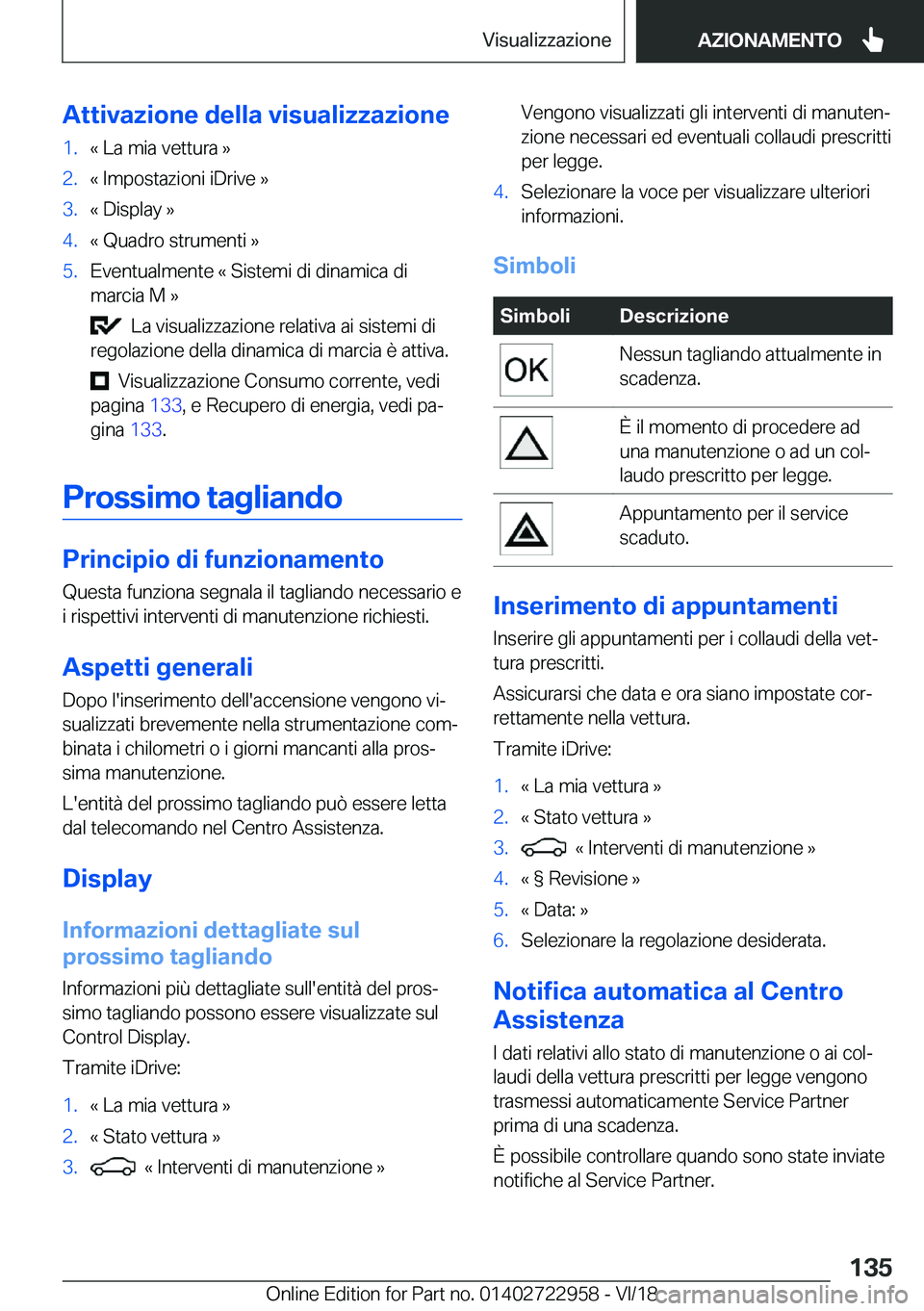 BMW M4 2019  Libretti Di Uso E manutenzione (in Italian) �A�t�t�i�v�a�z�i�o�n�e��d�e�l�l�a��v�i�s�u�a�l�i�z�z�a�z�i�o�n�e�1�.�«��L�a��m�i�a��v�e�t�t�u�r�a��{�2�.�«��I�m�p�o�s�t�a�z�i�o�n�i��i�D�r�i�v�e��{�3�.�«��D�i�s�p�l�a�y��{�4�.�«��Q�u�a