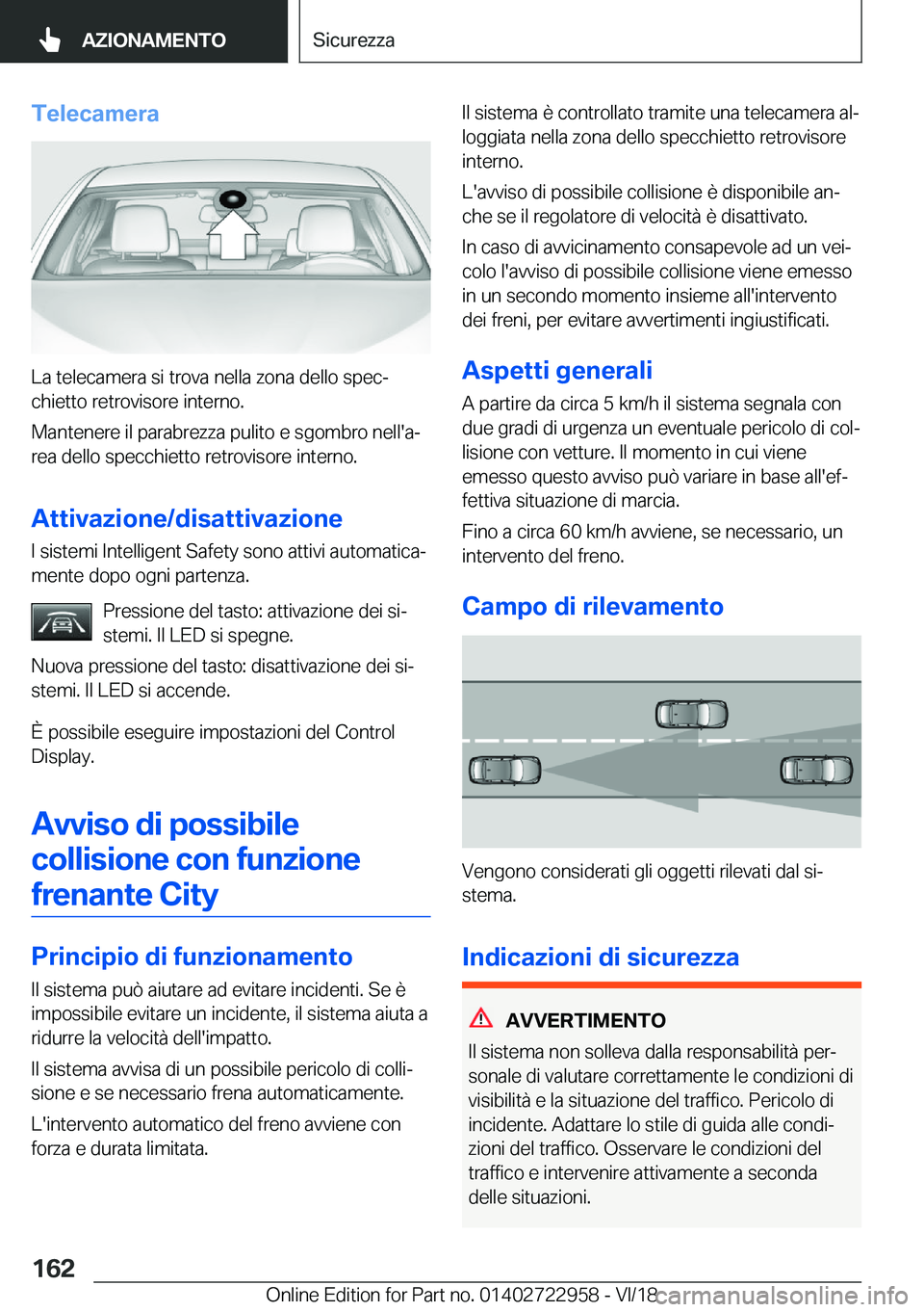 BMW M4 2019  Libretti Di Uso E manutenzione (in Italian) �T�e�l�e�c�a�m�e�r�a
�L�a��t�e�l�e�c�a�m�e�r�a��s�i��t�r�o�v�a��n�e�l�l�a��z�o�n�a��d�e�l�l�o��s�p�e�cª�c�h�i�e�t�t�o��r�e�t�r�o�v�i�s�o�r�e��i�n�t�e�r�n�o�.
�M�a�n�t�e�n�e�r�e��i�l��p�a�