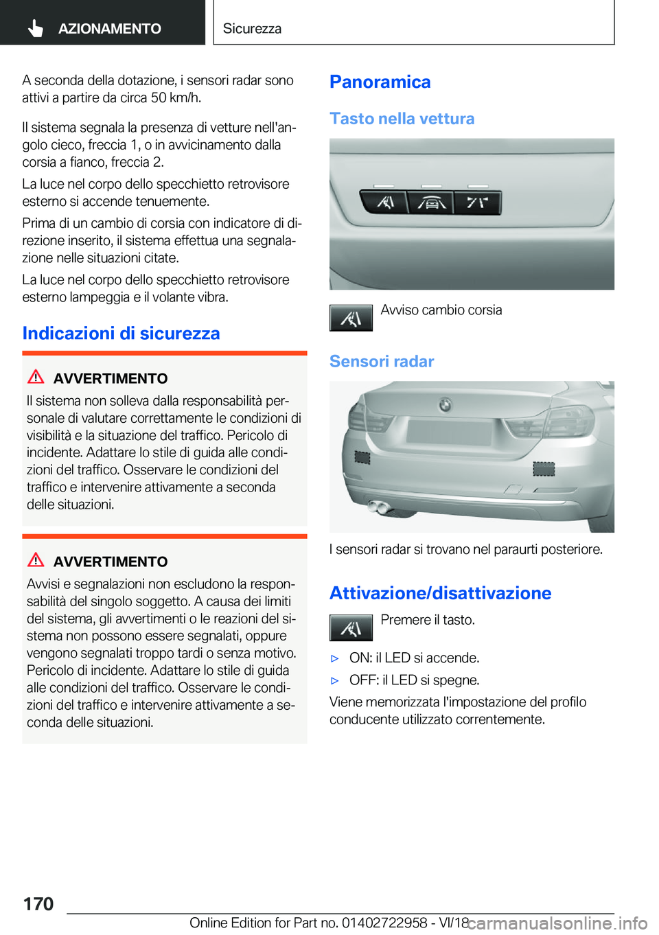 BMW M4 2019  Libretti Di Uso E manutenzione (in Italian) �A��s�e�c�o�n�d�a��d�e�l�l�a��d�o�t�a�z�i�o�n�e�,��i��s�e�n�s�o�r�i��r�a�d�a�r��s�o�n�o�a�t�t�i�v�i��a��p�a�r�t�i�r�e��d�a��c�i�r�c�a��5�0��k�m�/�h�.
�I�l��s�i�s�t�e�m�a��s�e�g�n�a�l�a�