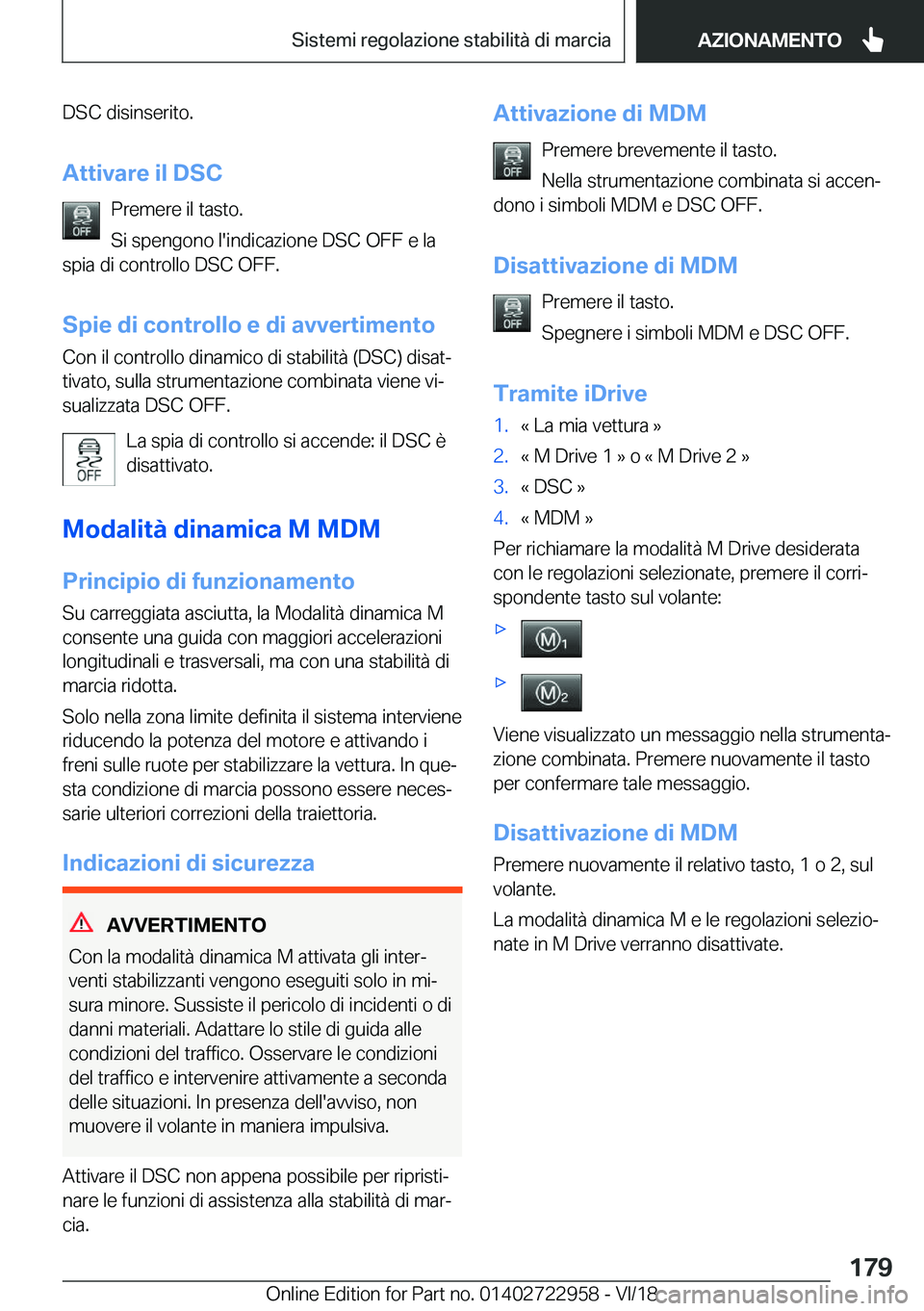 BMW M4 2019  Libretti Di Uso E manutenzione (in Italian) �D�S�C��d�i�s�i�n�s�e�r�i�t�o�.
�A�t�t�i�v�a�r�e��i�l��D�S�C �P�r�e�m�e�r�e��i�l��t�a�s�t�o�.�S�i��s�p�e�n�g�o�n�o��l�'�i�n�d�i�c�a�z�i�o�n�e��D�S�C��O�F�F��e��l�a
�s�p�i�a��d�i��c�o�